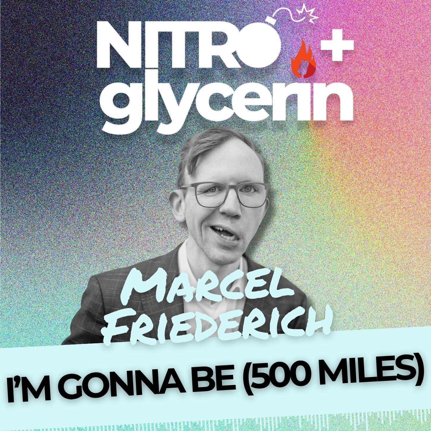 EP19 Nitro+glycerin - Marcel Friederich - I'm gonna be (500 miles)