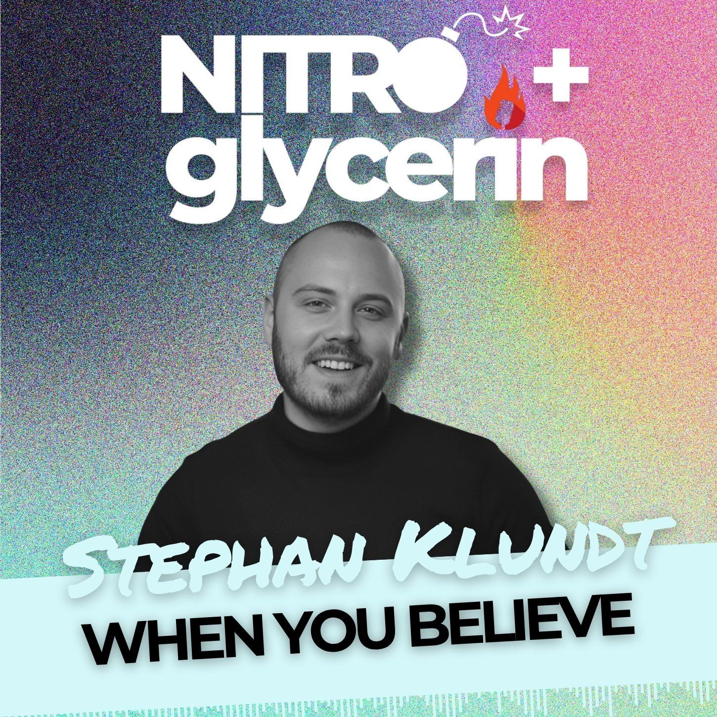 EP22 Nitro+glycerin - Stephan Klundt - When you believe