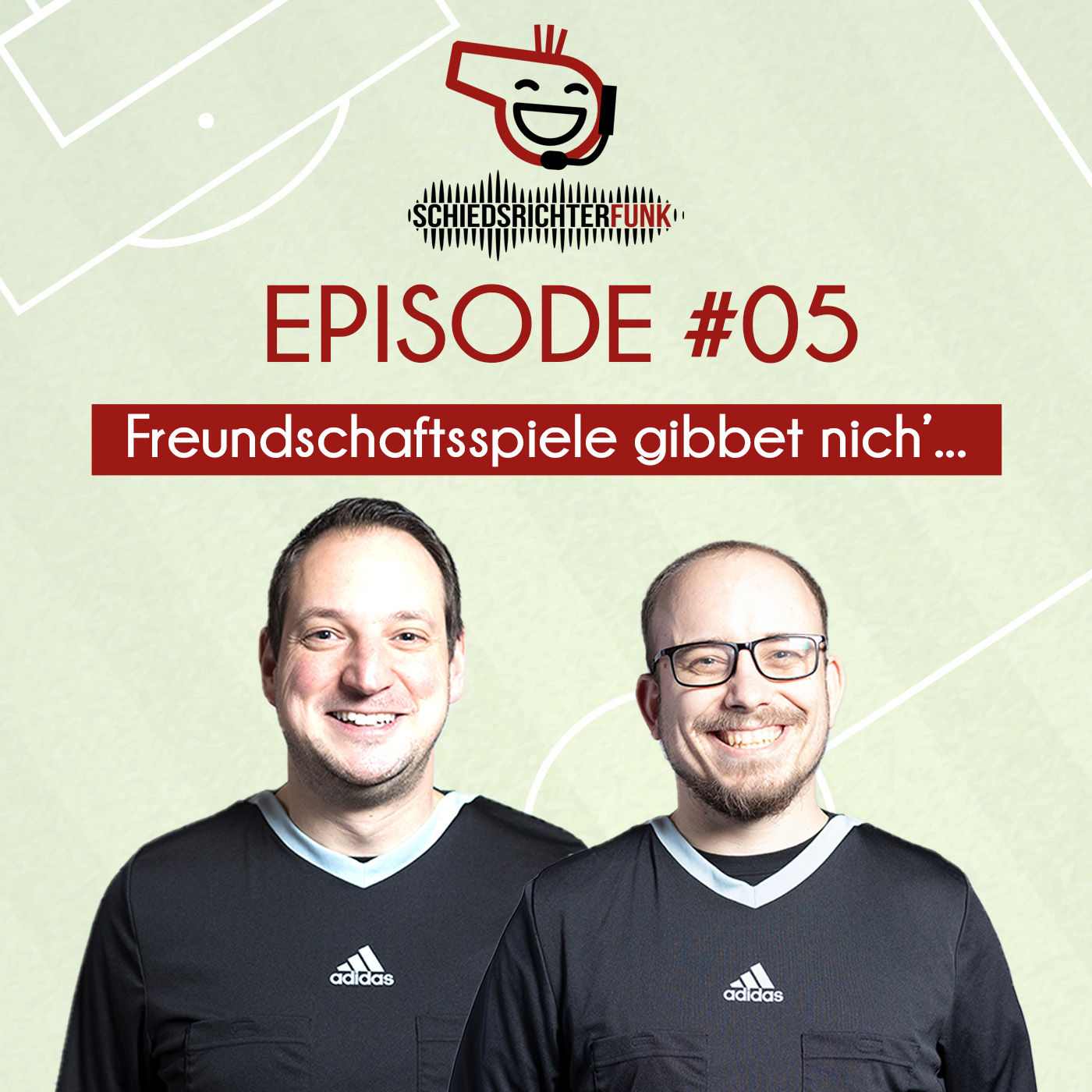 Episode #05: Freundschaftsspiele gibbet nich'...
