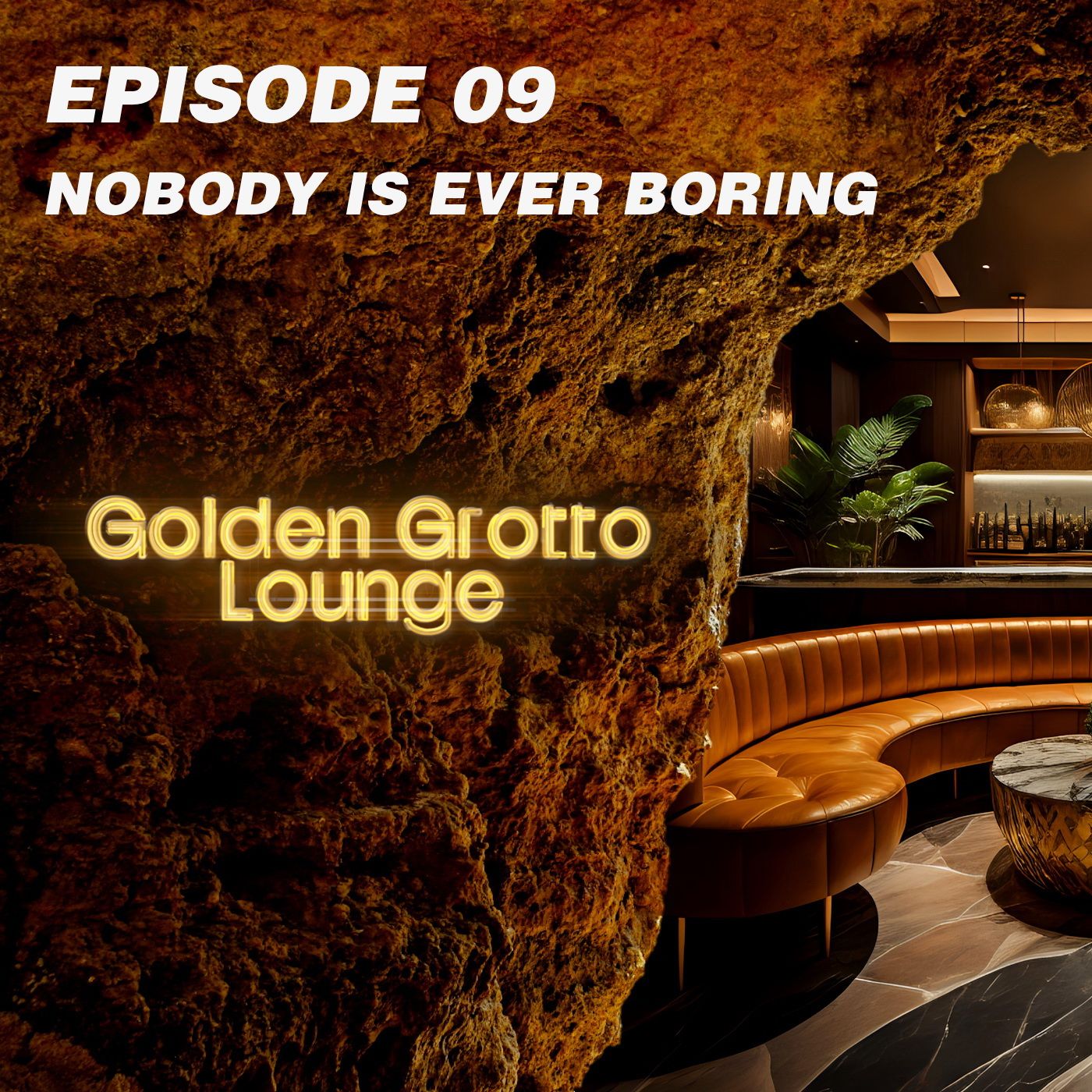 Episode 09 | Nobody is ever boring