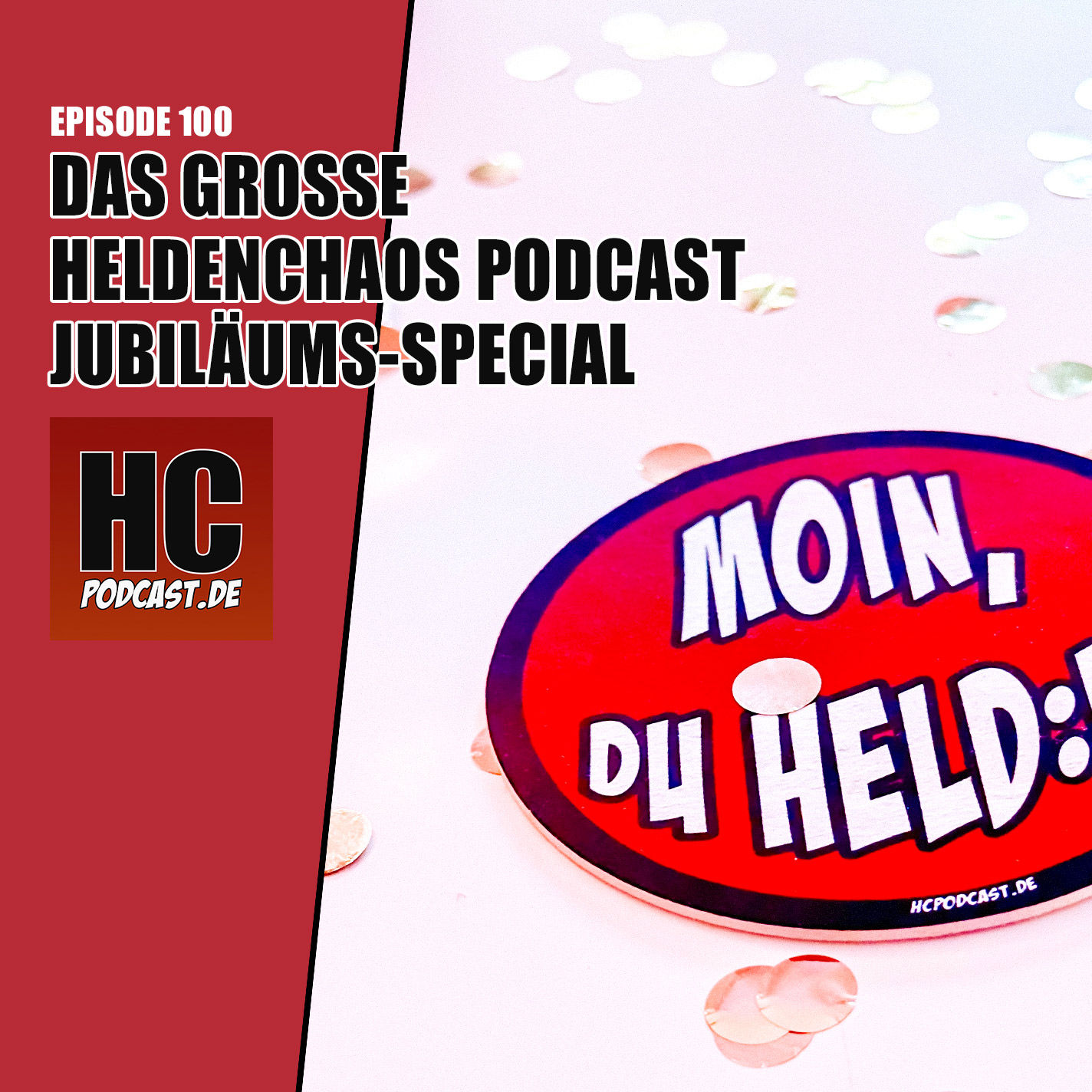 Episode 100: Das große Heldenchaos Podcast Jubiläums-Special für und mit euch