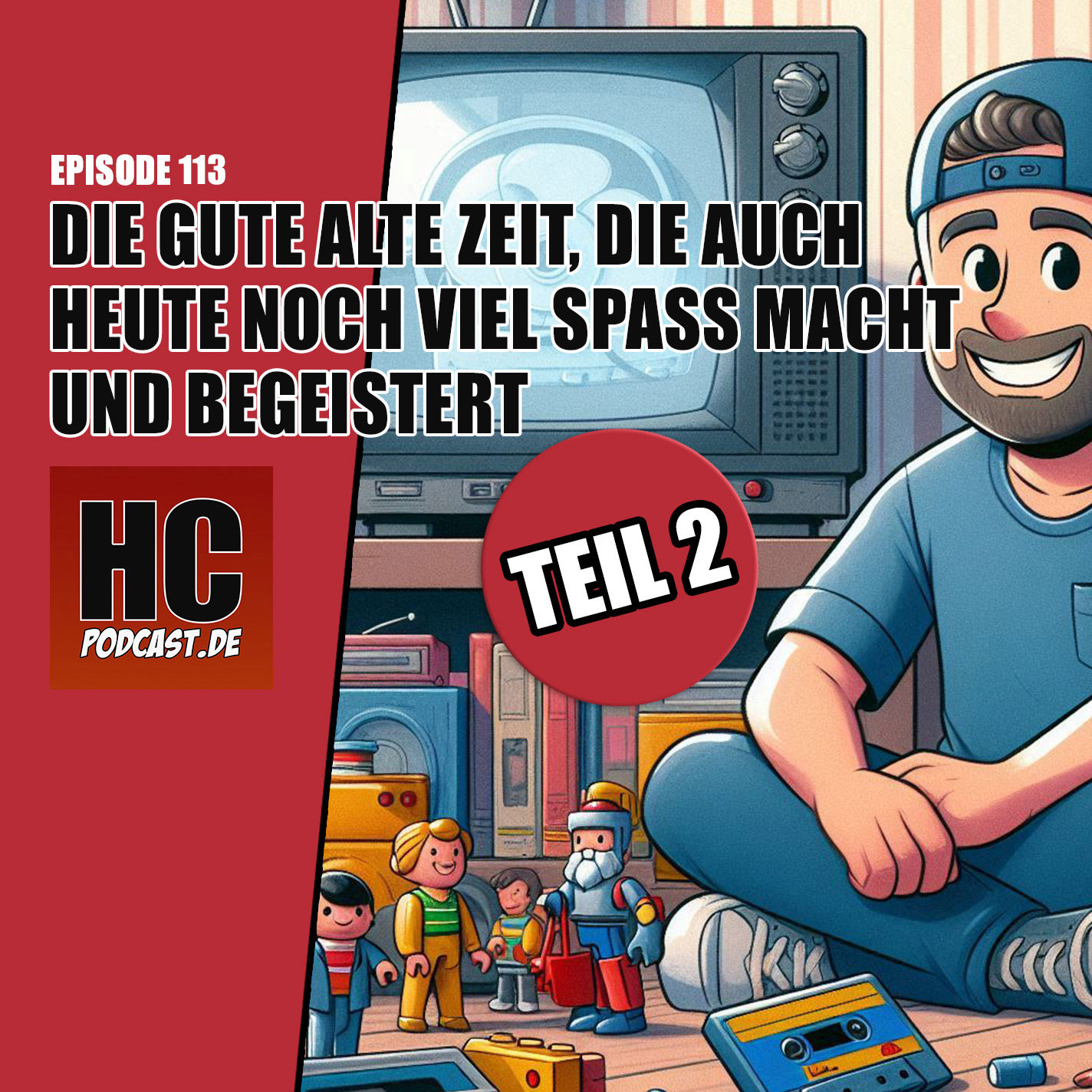 Episode 113: Die gute alte Zeit, die auch heute noch Spaß macht und begeistert – Teil 2