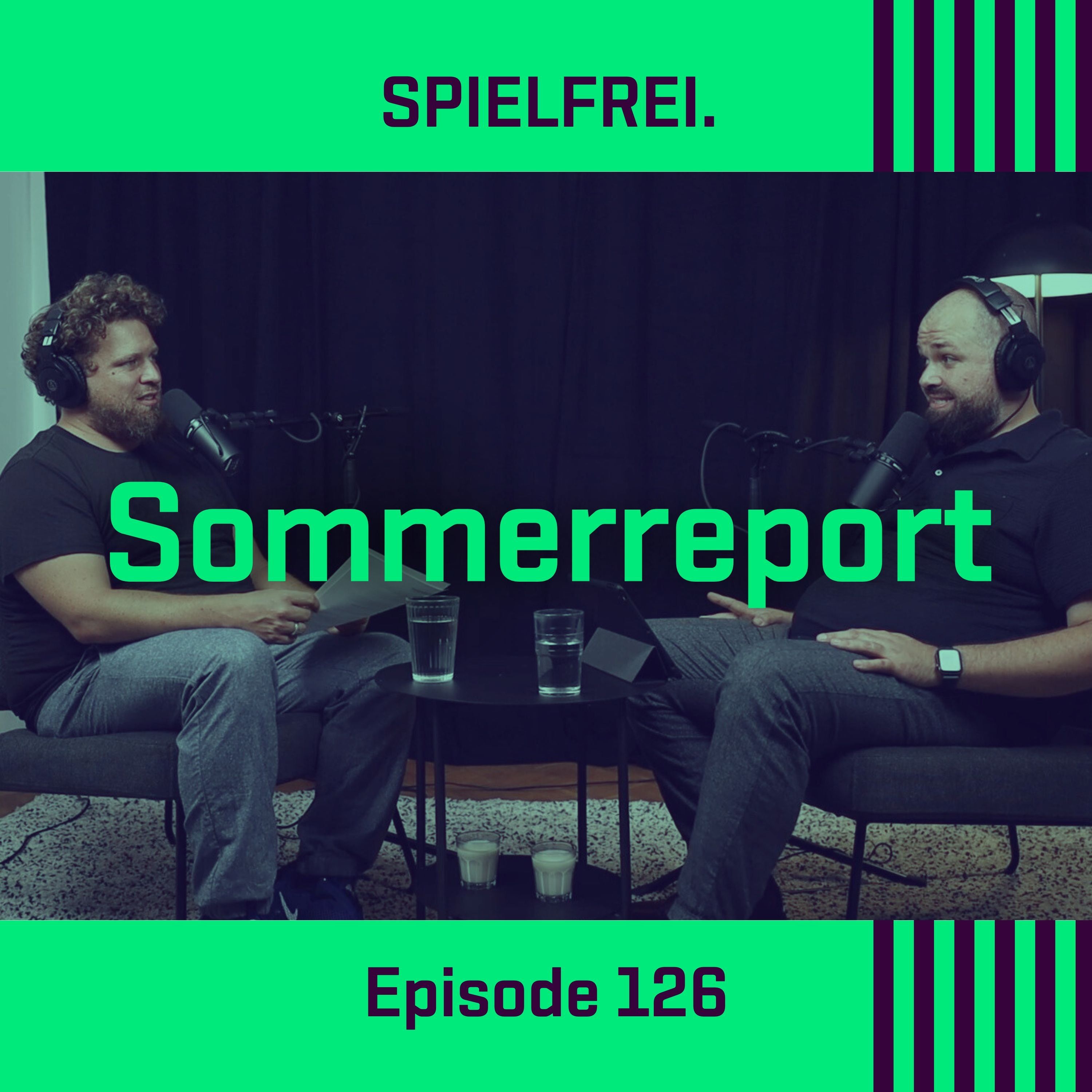 Episode 126 - Sommerreport