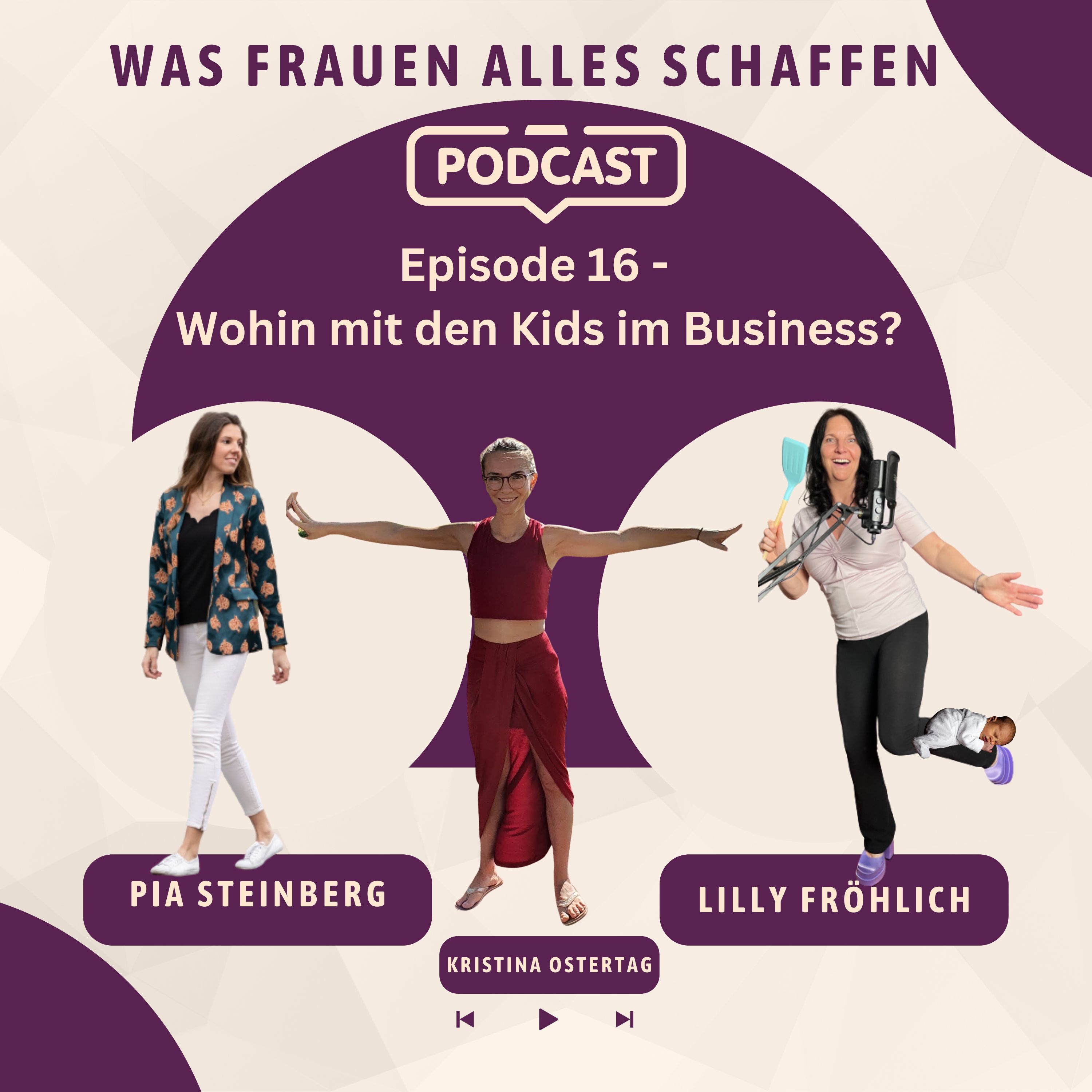Episode 16 - Wohin mit den Kids im Business