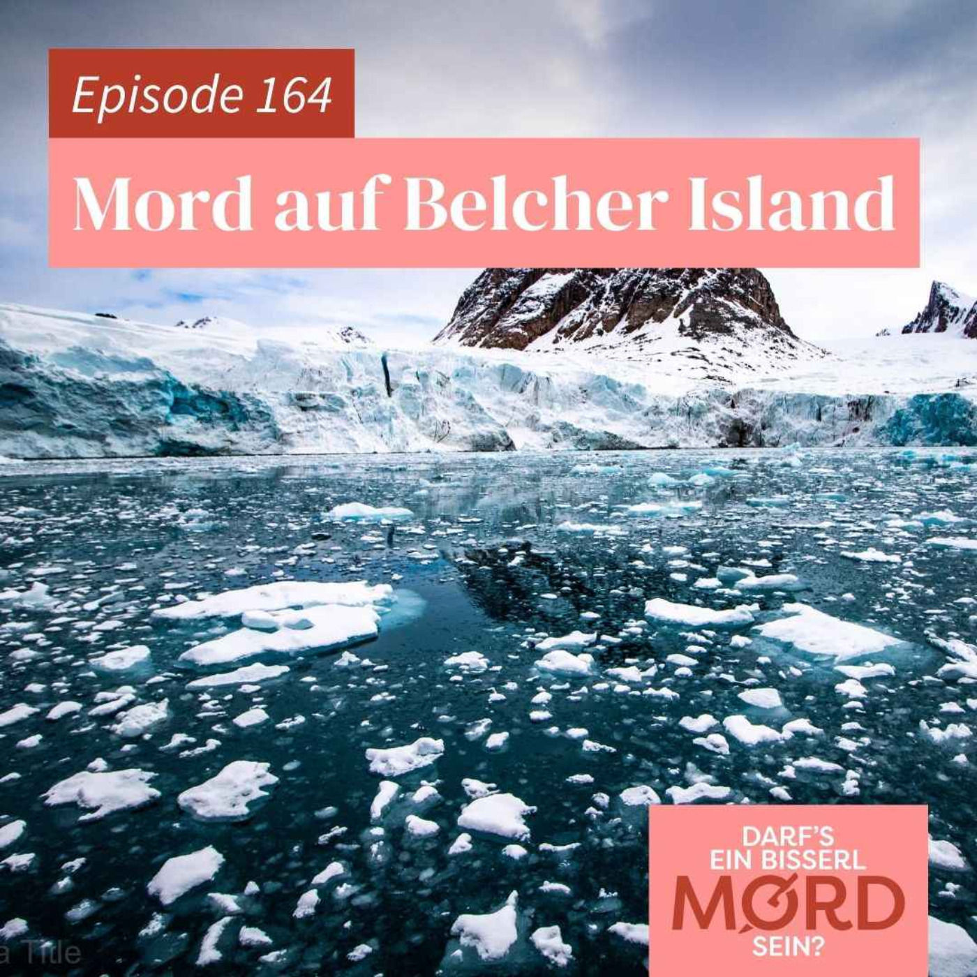 Episode 164: Mord auf Belcher Island