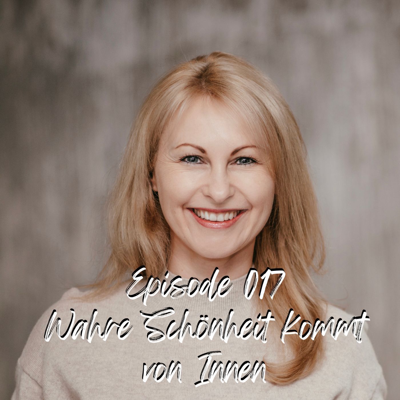 Episode 17 - Wahre Schönheit kommt von Innen