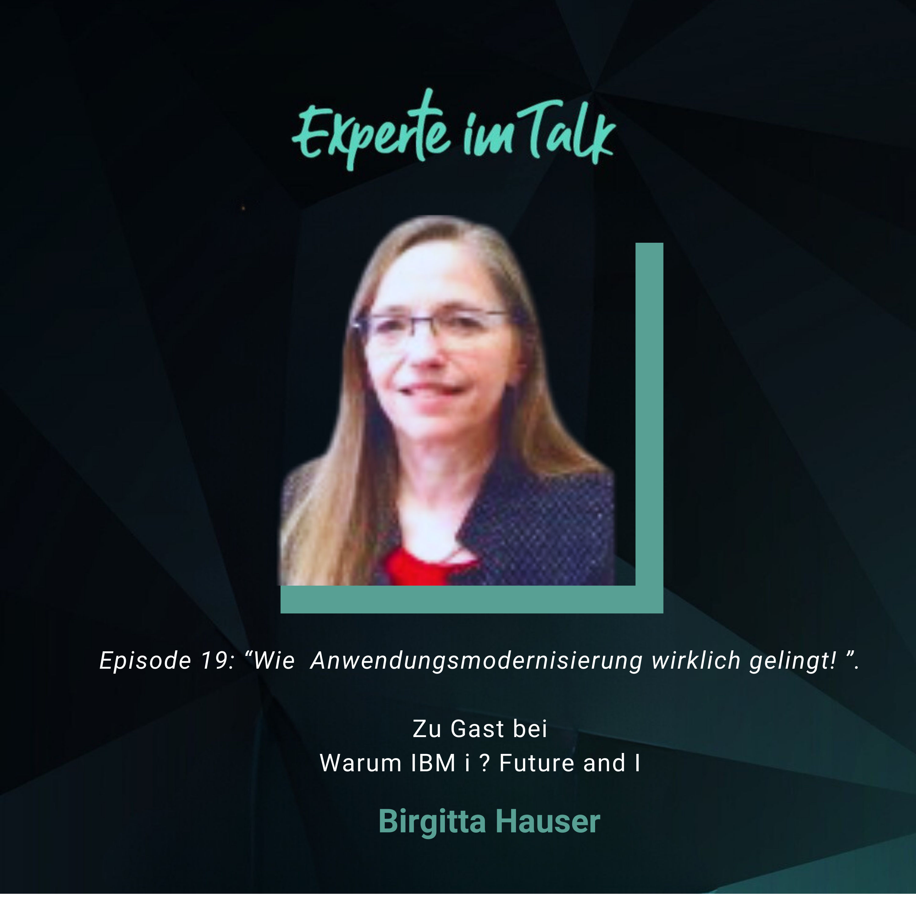 Episode 19: Wie kann Anwendungsmodernisierung wirklich gelingt! - Gast: Birgitta Hauser