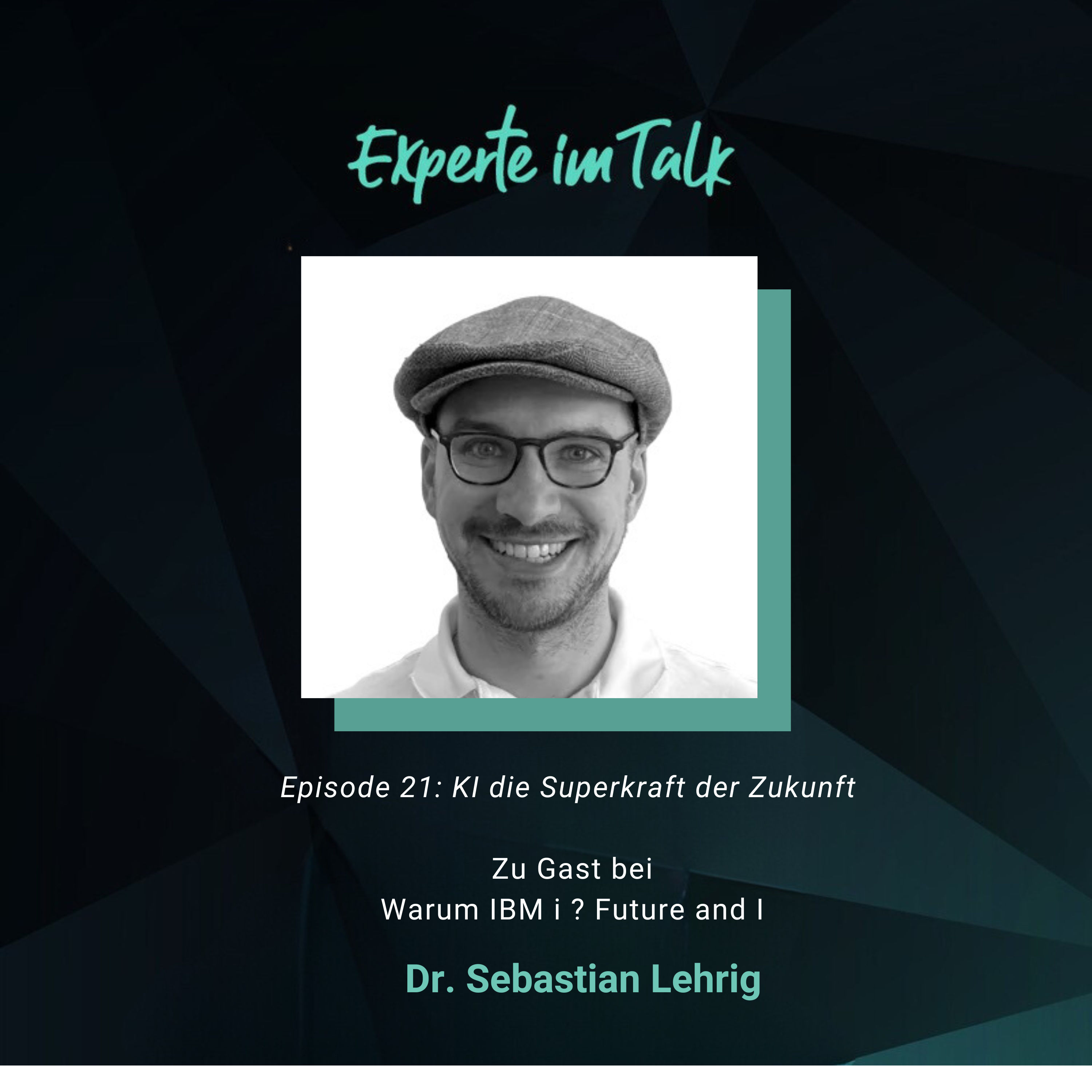 Episode 21: KI die Superkraft der Zukunft - Gast: Dr. Sebastian Lehrig