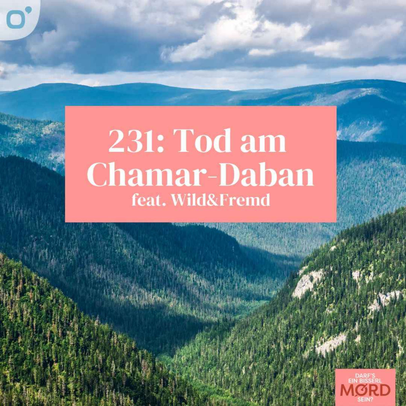Episode 231: Tod am Chamar-Daban (1/2) feat. Wild&Fremd