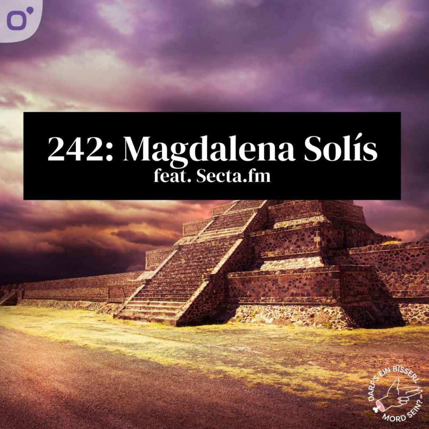 Episode 242: Magdalena Solís
