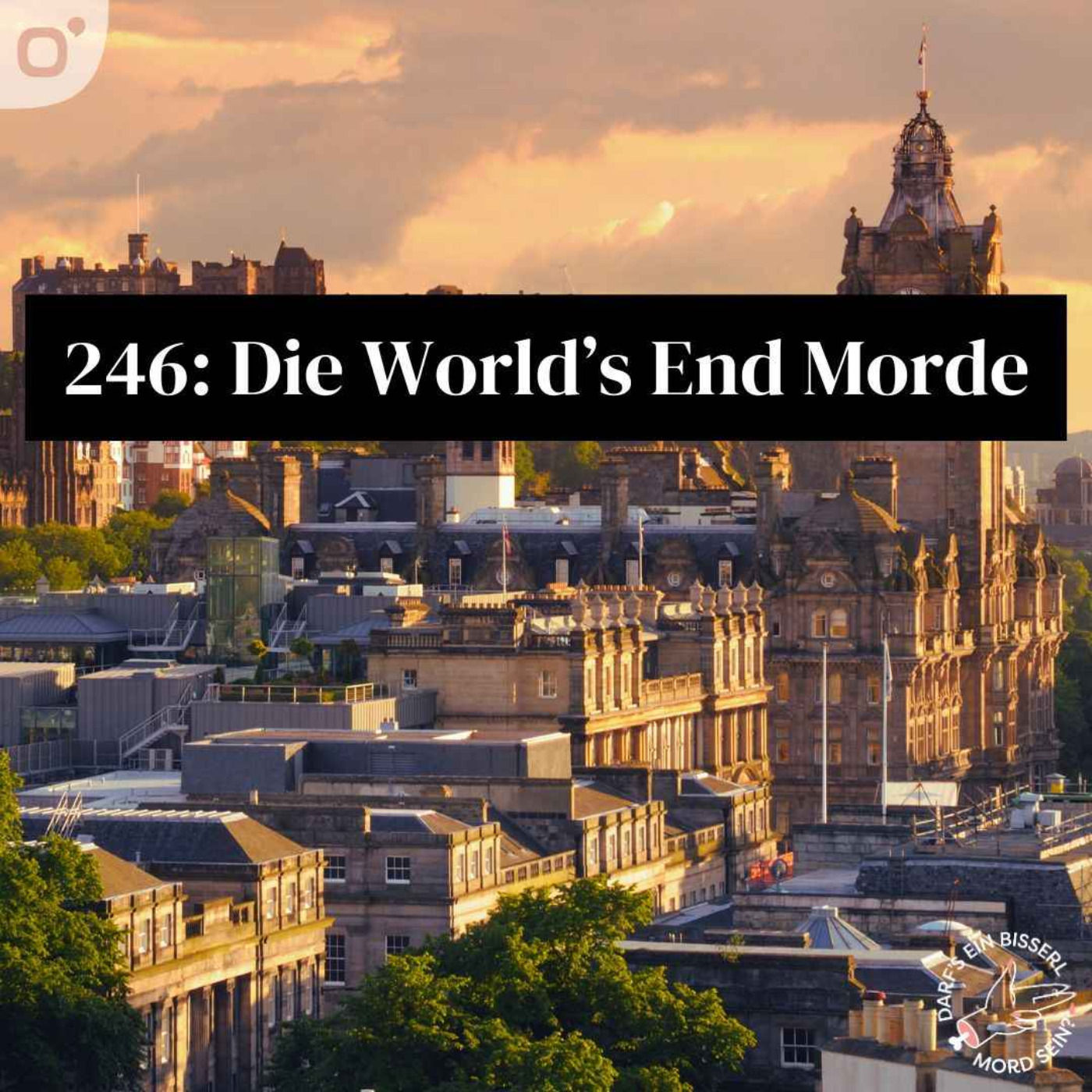 Episode 246: Die World's End Morde