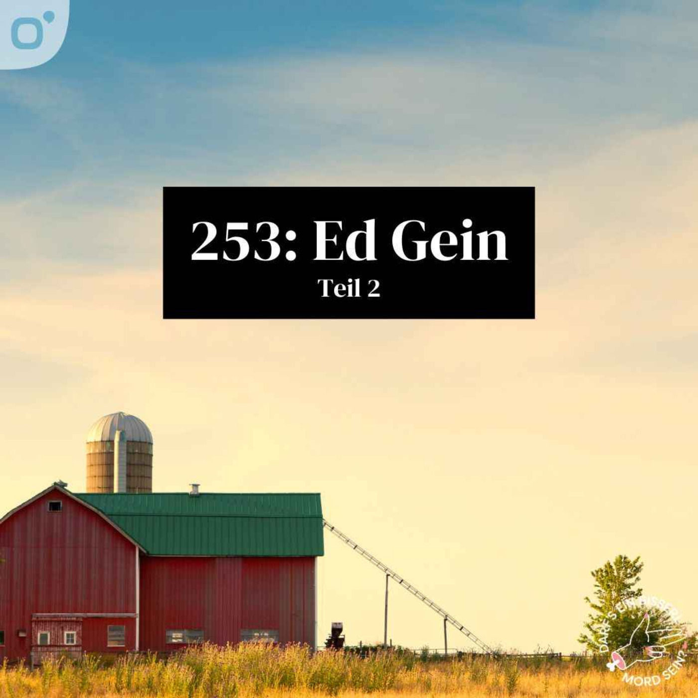 Episode 253: Ed Gein (2/2) - feat. Schaun Wir Mal...