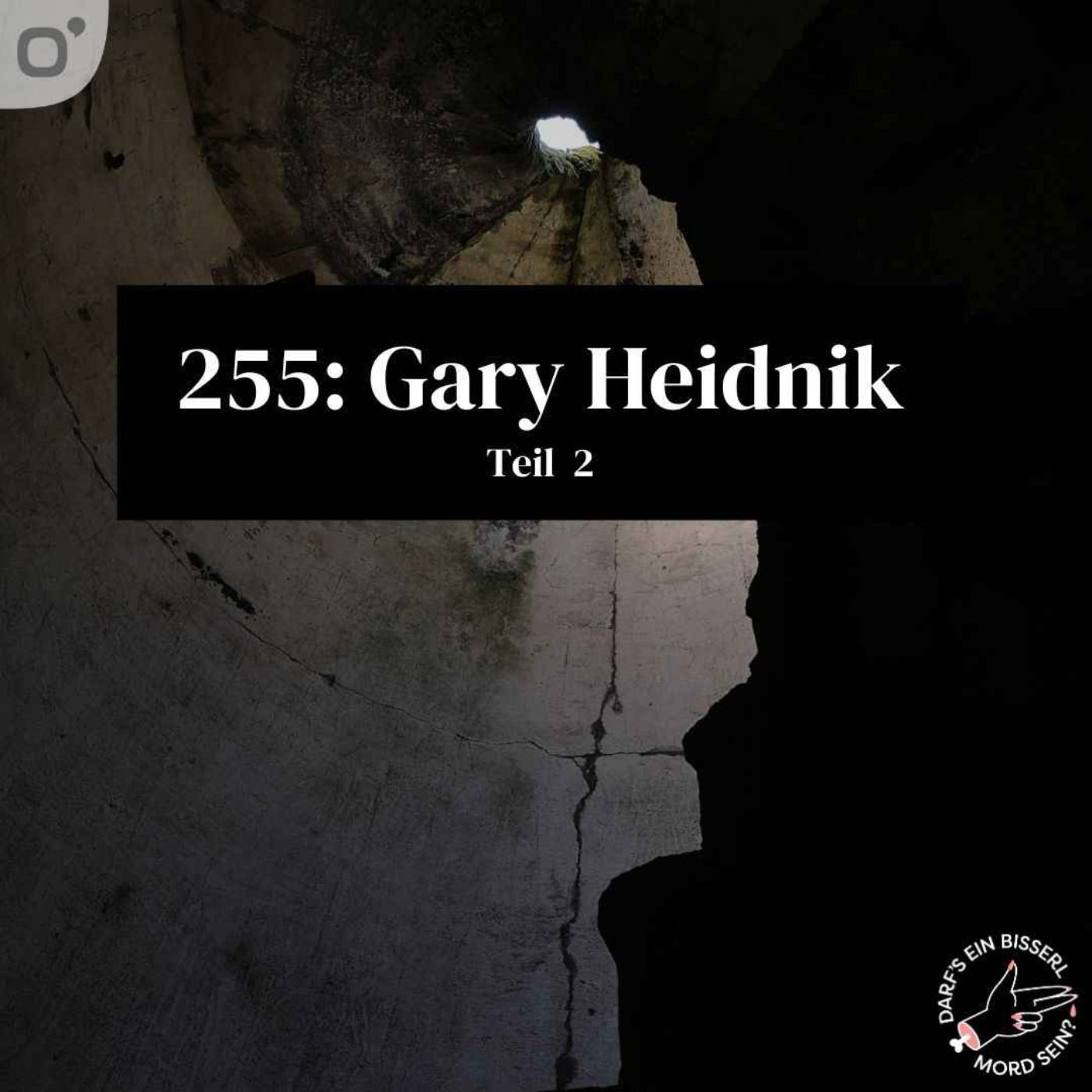Episode 255: Gary Heidnik (2/2)