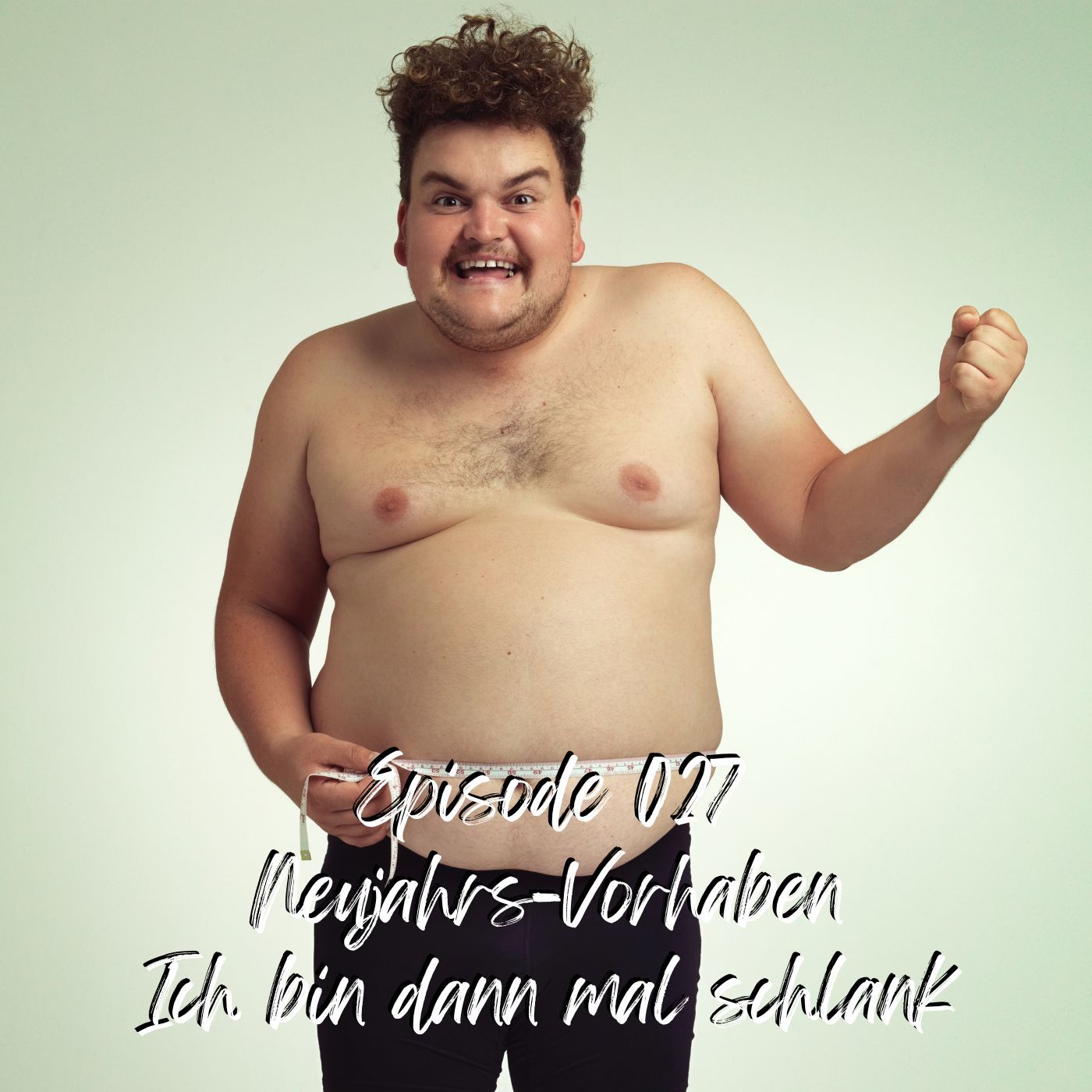 Episode 27 - Neujahrs-Vorhaben - Ich bin dann mal schlank