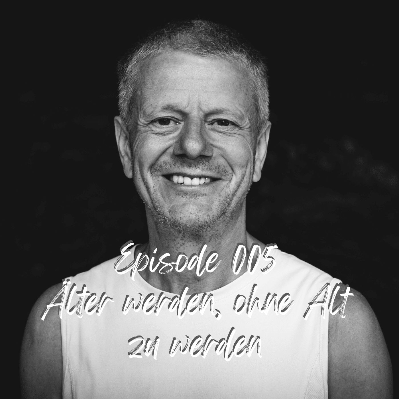 Episode 5 - Älter werden ohne Alt zu werden