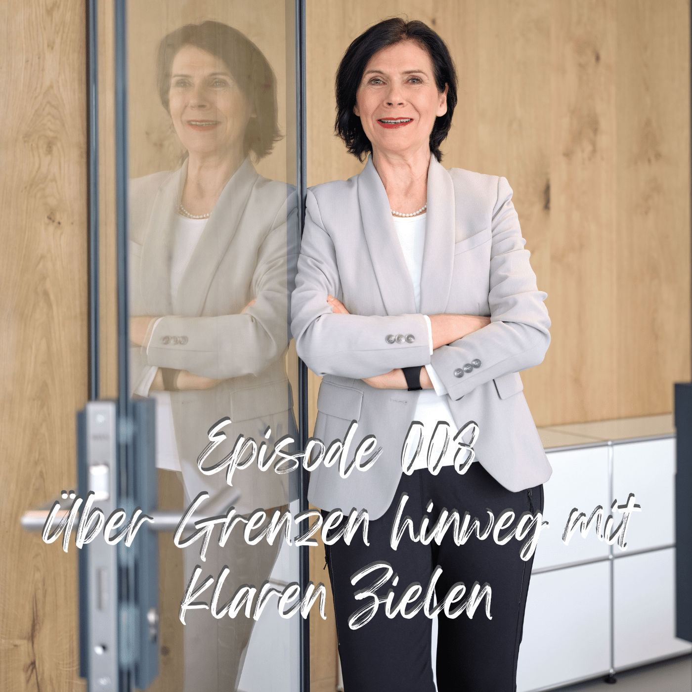 Episode 8 - Über Grenzen hinweg mit klaren Zielen