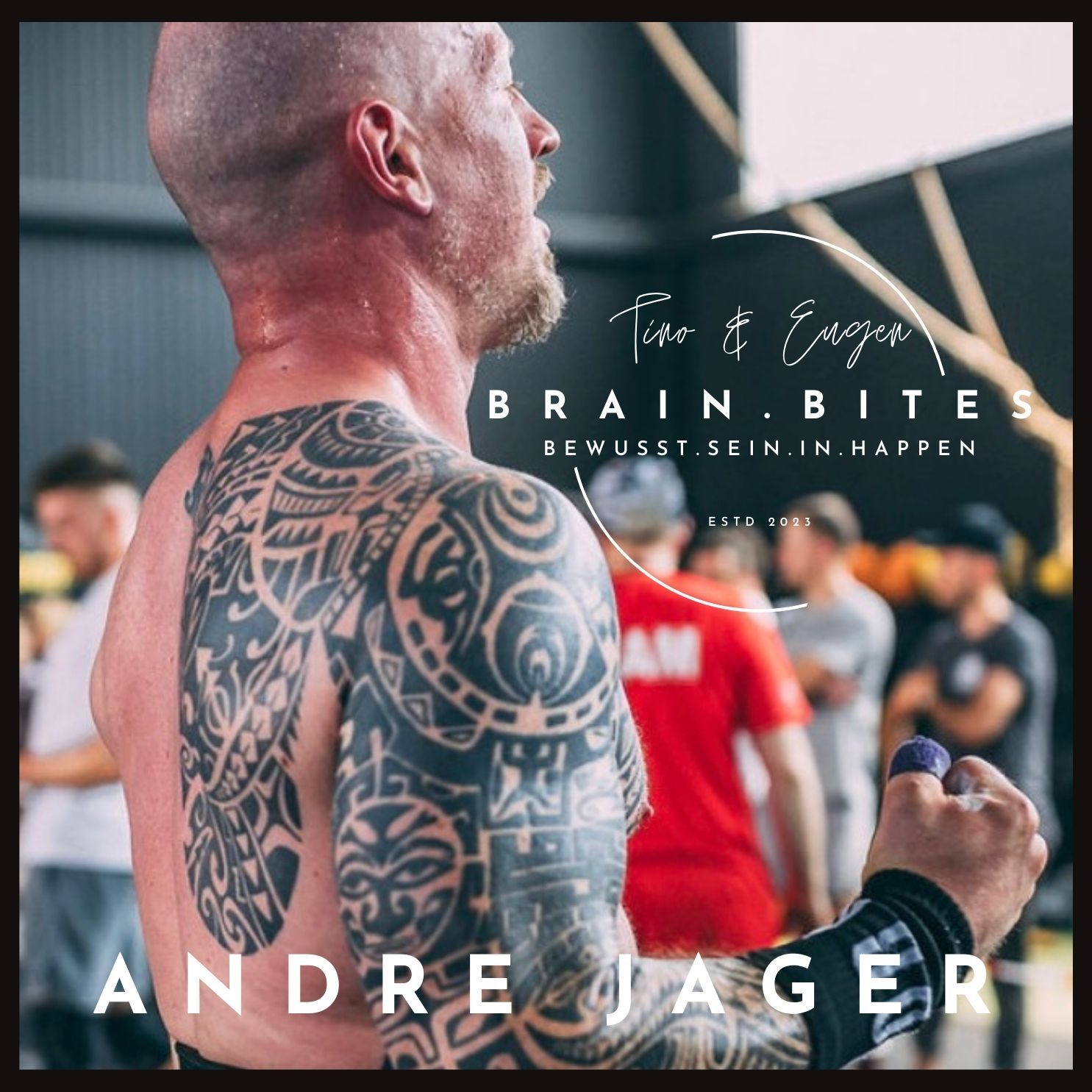 Epsiode 6: "Selbstbewusstsein, Ernährung & Crossfit: Grenzen austesten mit André Jager"