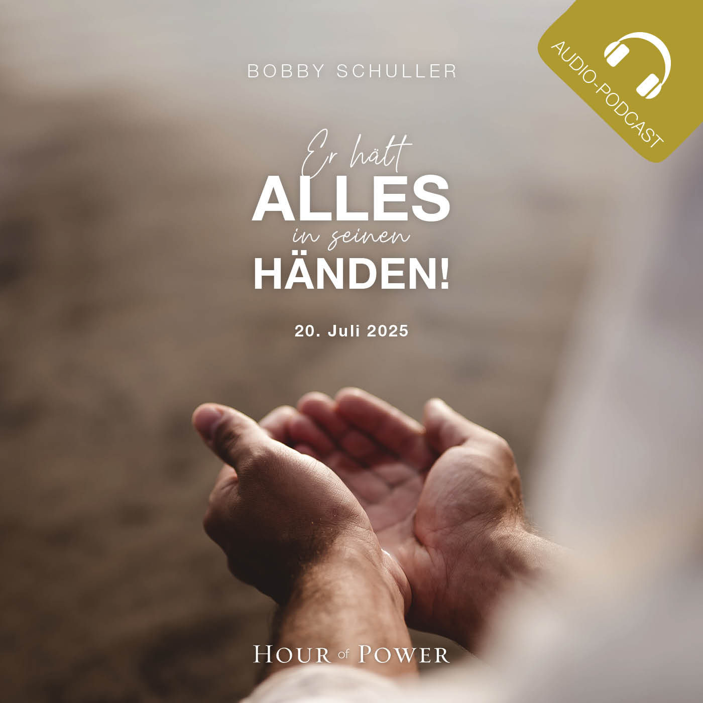 Er hält alles in seinen Händen! - Predigt von Bobby Schuller