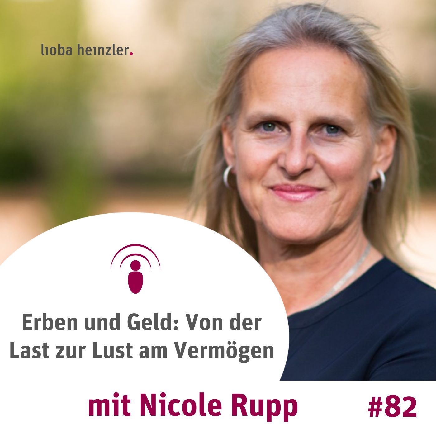 Erben und Geld: Von der Last zur Lust am Vermögen - mit Nicole Rupp