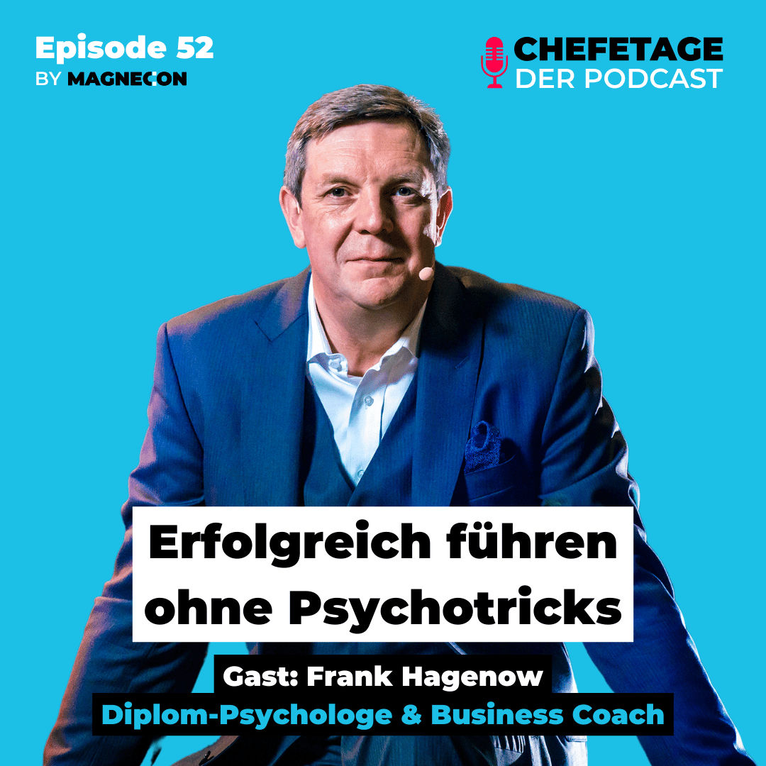 Erfolgreich führen ohne Psychotricks: Dr. Frank Hagenow, Diplom-Psychologe & Business Coach - 52