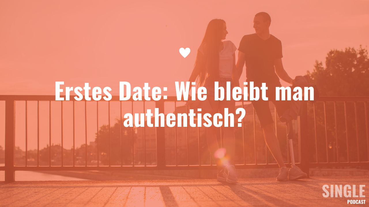 Erstes Date: Wie bleibt man authentisch? - Erfolgreiche Dates ohne sich zu verstellen: Wie du du selbst bleibst