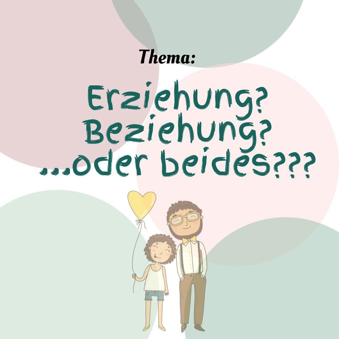 Erziehung - Beziehung oder doch beides?