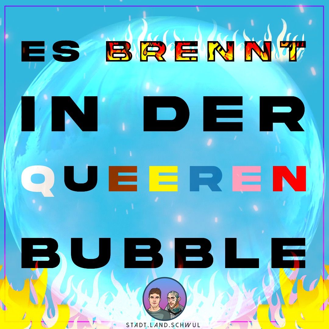 Es brennt in der queeren Bubble!