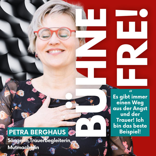 "Es gibt immer einen Weg aus der Angst und der Trauer. Ich bin das beste Beispiel!" mit Petra Berghaus