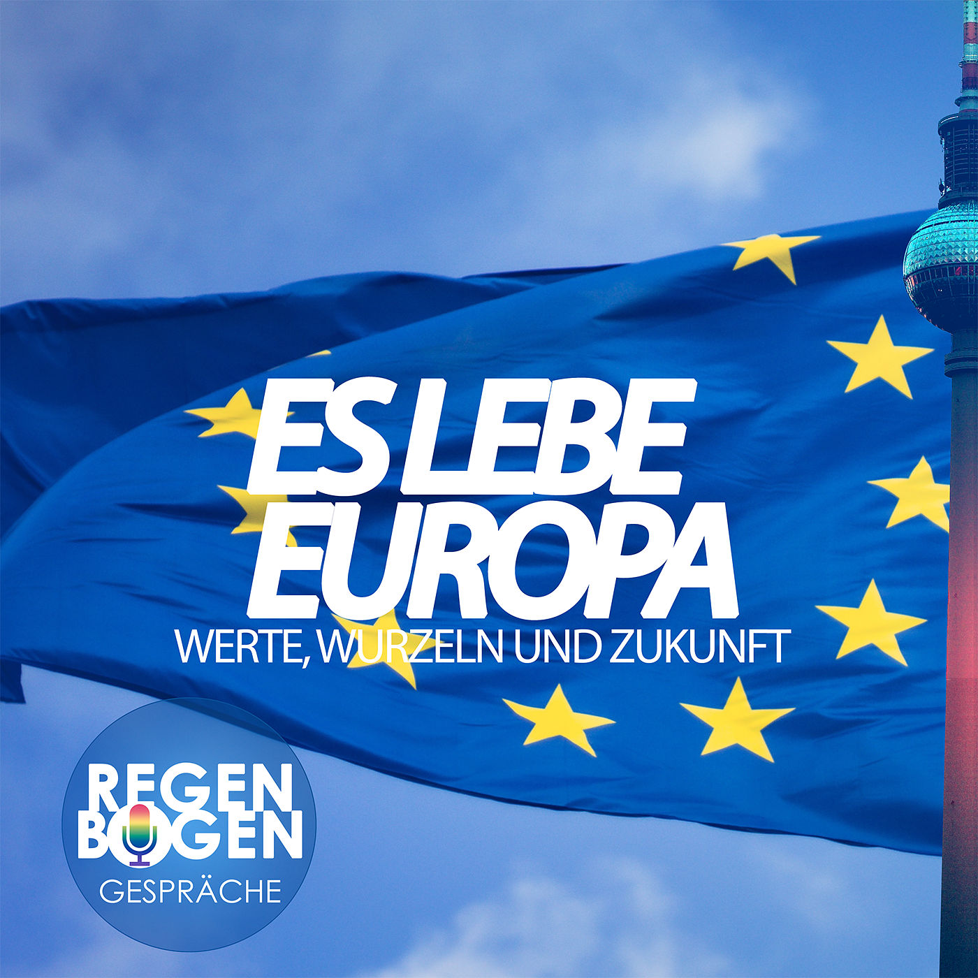 Es lebe Europa – Werte, Wurzeln und Zukunft