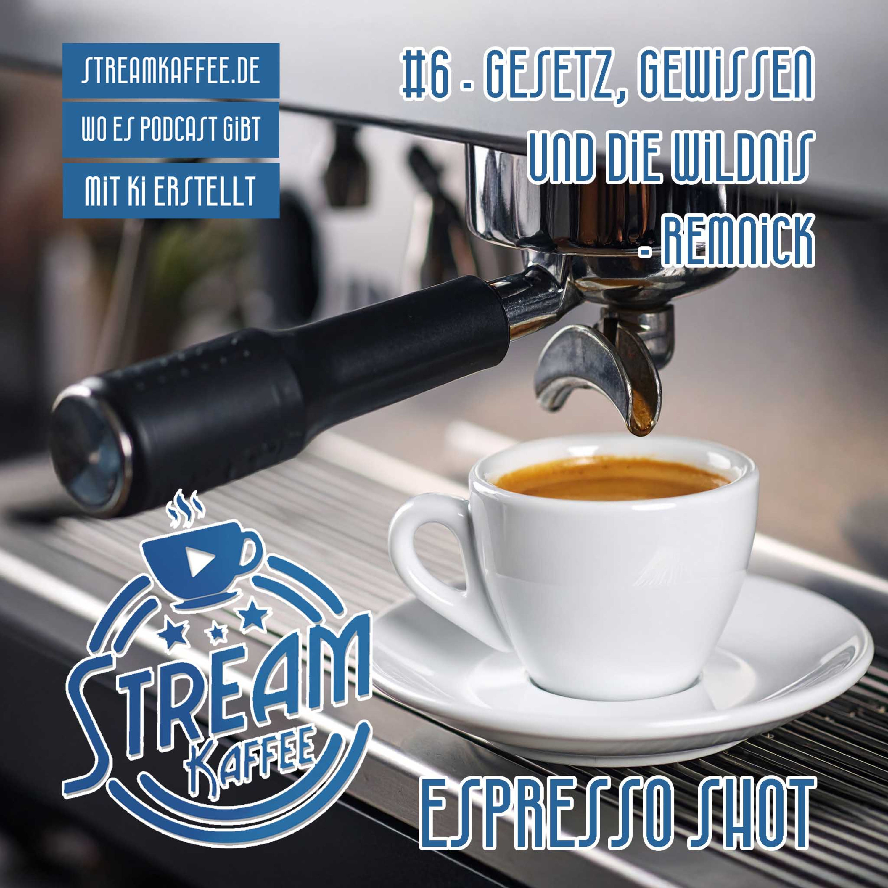 Espresso Shot - Gesetz, Gewissen und die Wildnis - Remnick