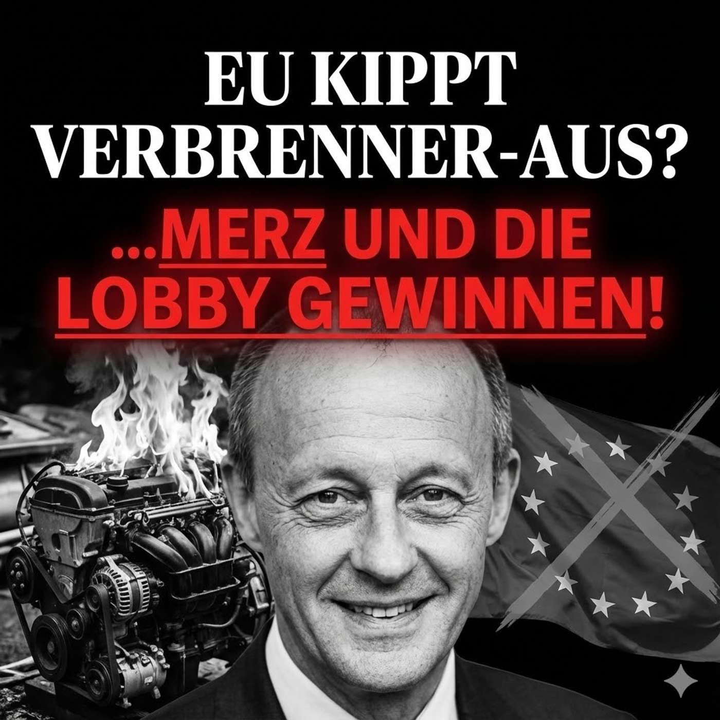 EU kippt Verbrenner-Aus - Friedrich Merz und die Lobby-Lüge