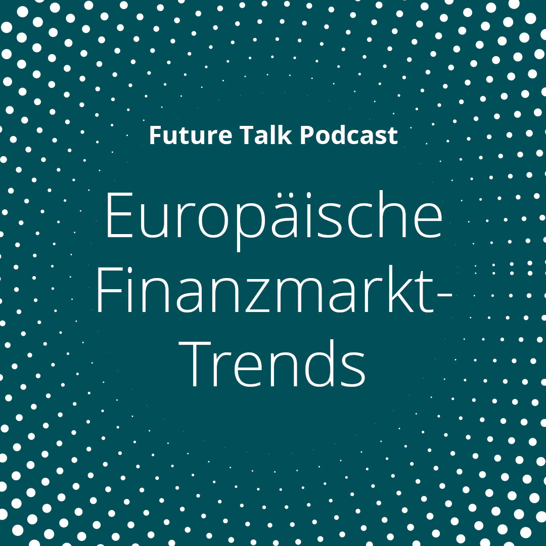 Europäische Finanzmärkte: Trends, Treiber und Wettbewerbsfähigkeit (Folge 219)