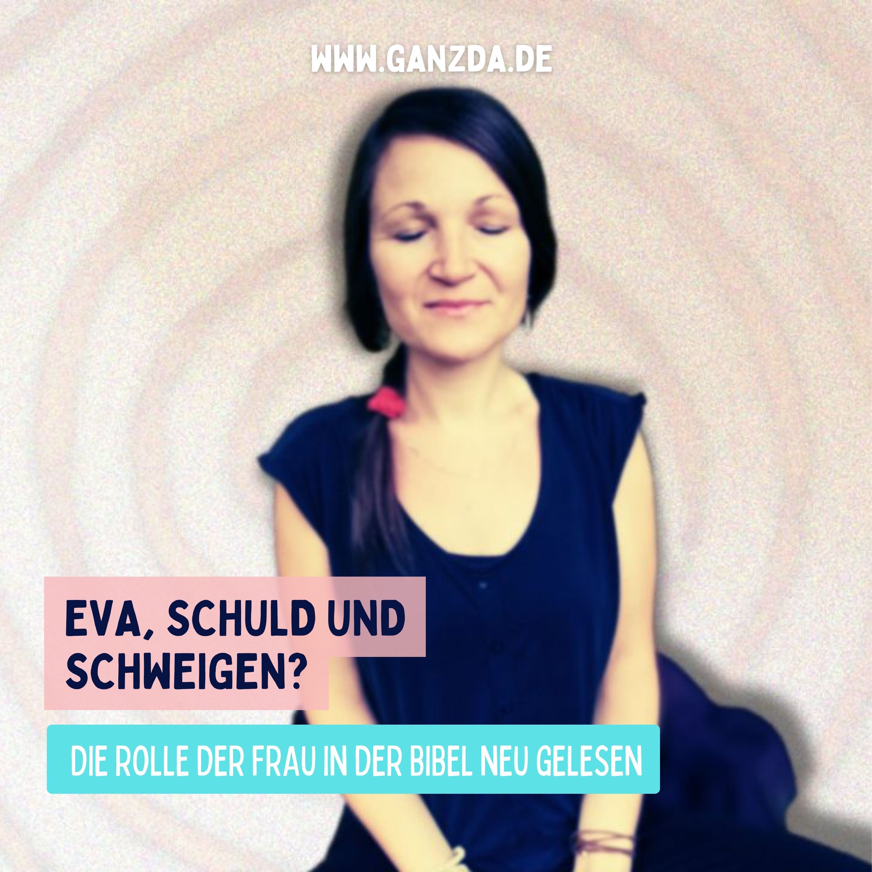 Eva, Schuld und Schweigen?