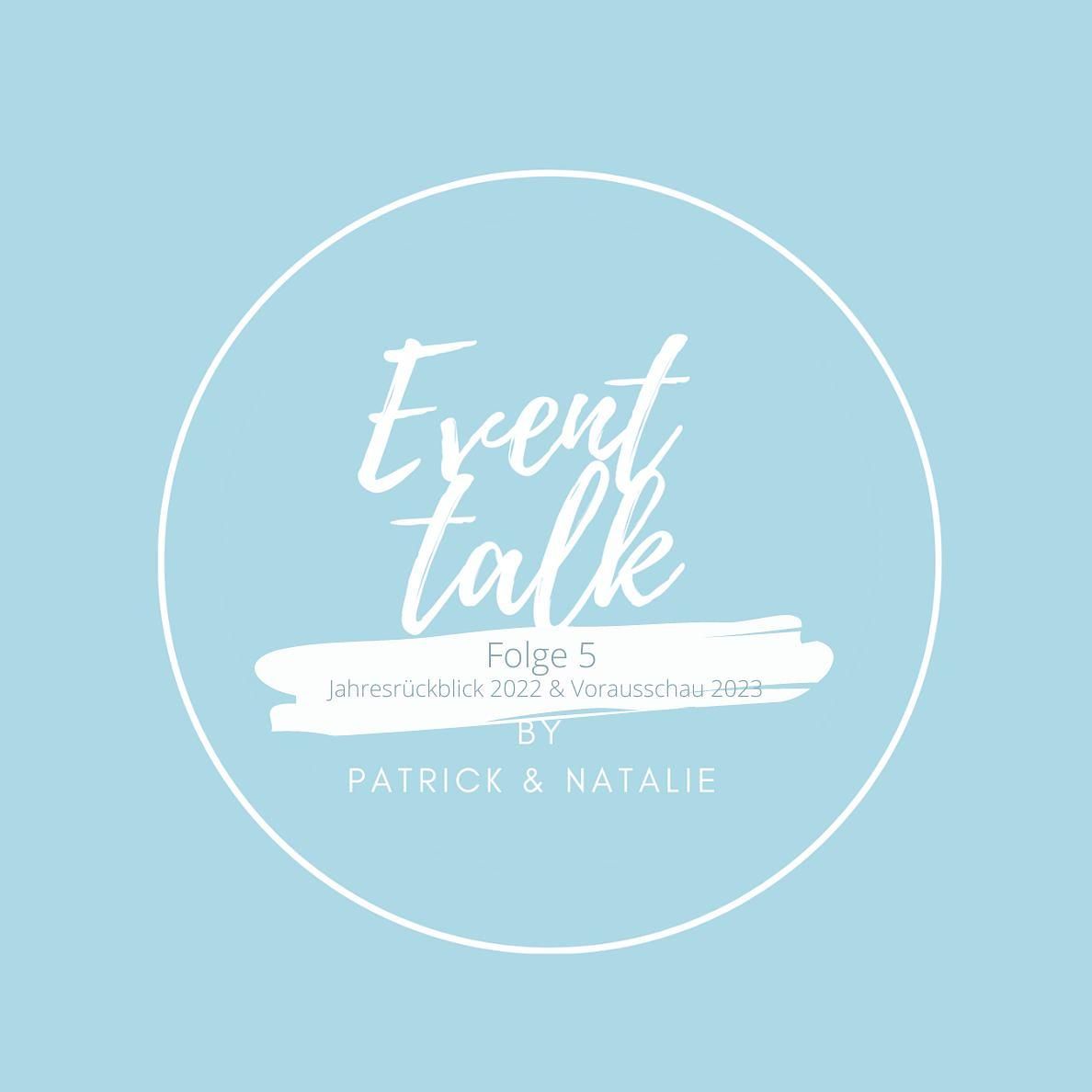 Event Talk by Patrick & Natalie / Folge 5 / Jahresrückblick 2022 & Vorrauschau 2023