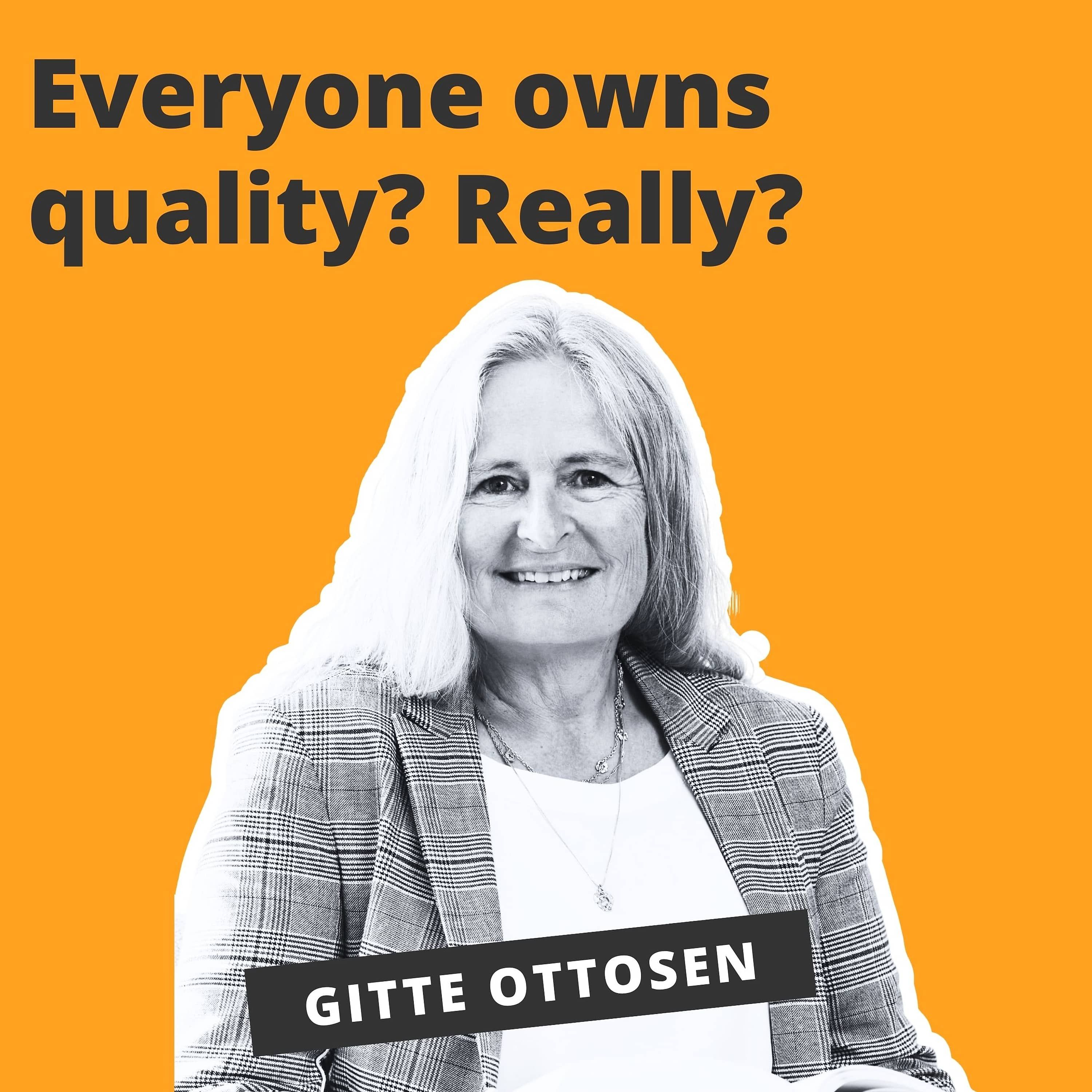 Everyone Owns Quality? Really? - Gitte Ottosen