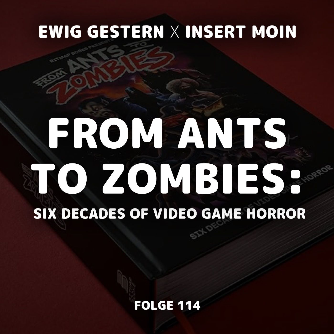 Ewig Gestern X Insert Moin: From Ants To Zombies (Folge 114)