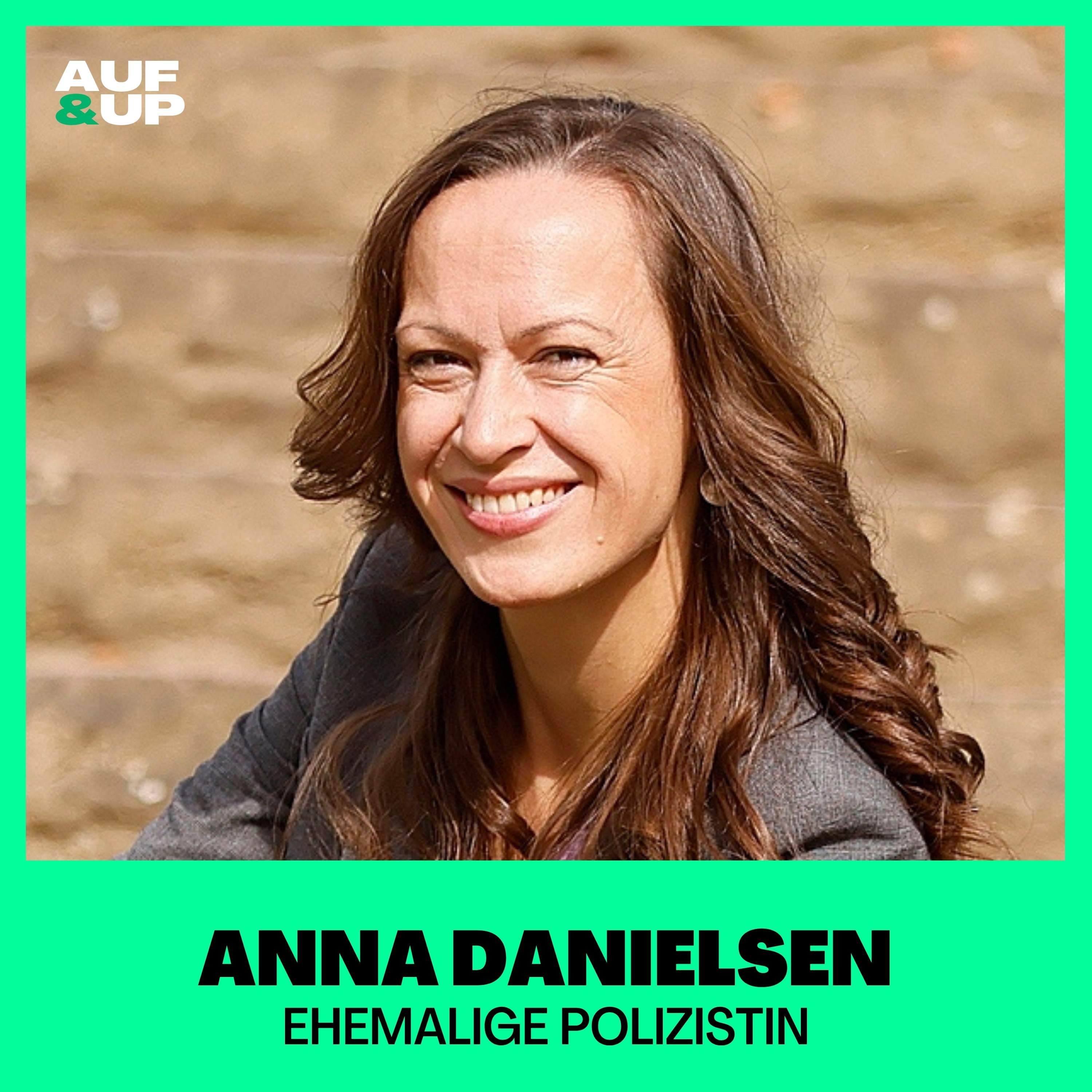Ex-Polizistin: "So bleibt man unter Druck fokussiert und diszipliniert!" - Anna Danielsen | A&U #101