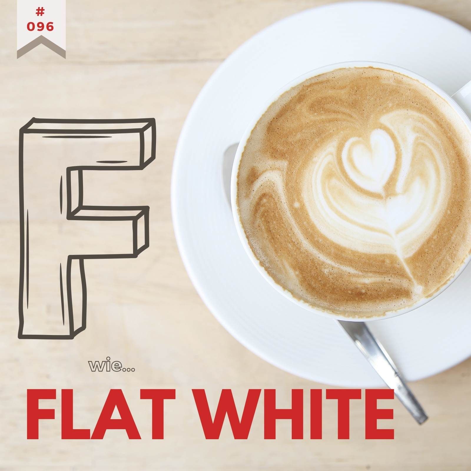 F wie: das Trendgetränk Flat White