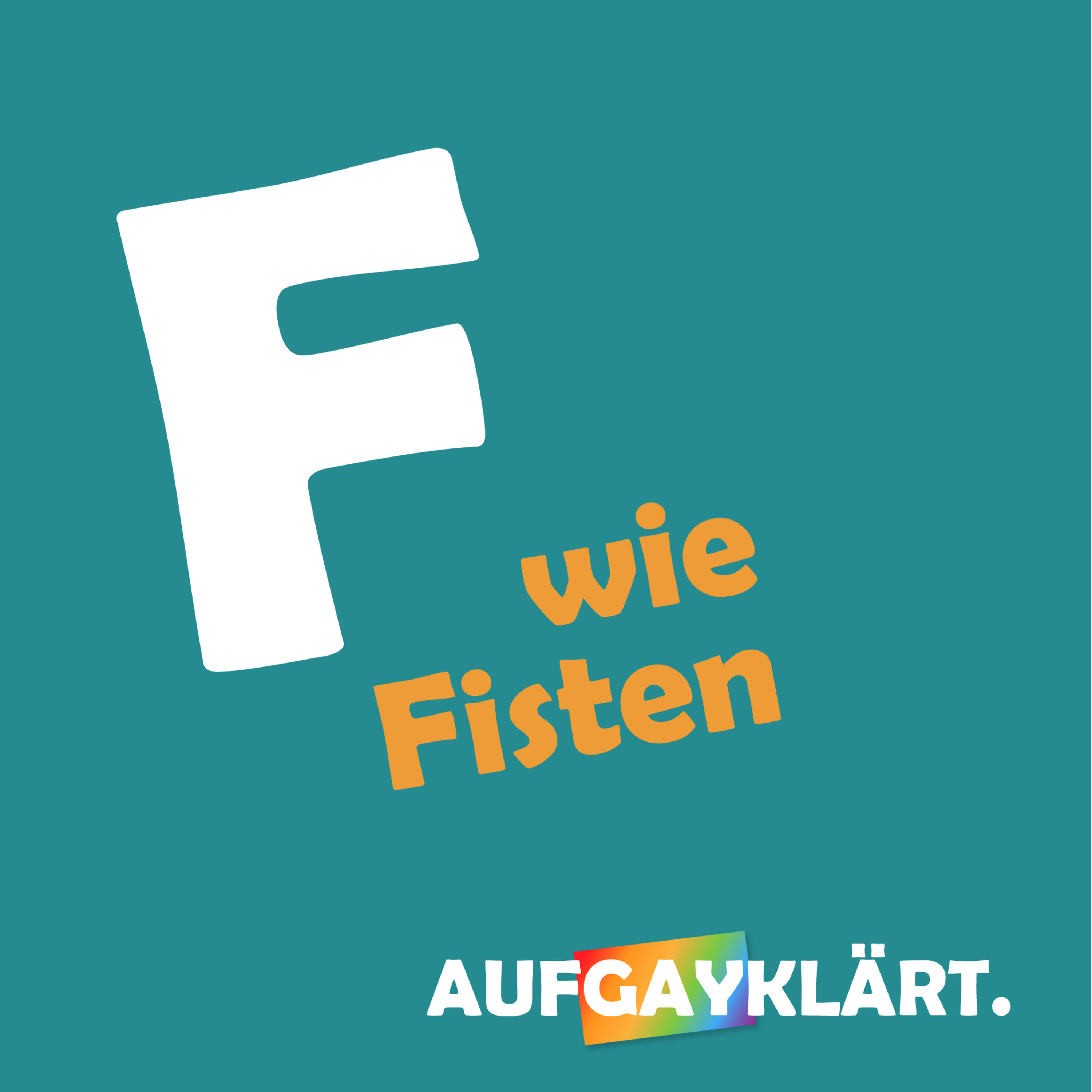 F wie Fisten