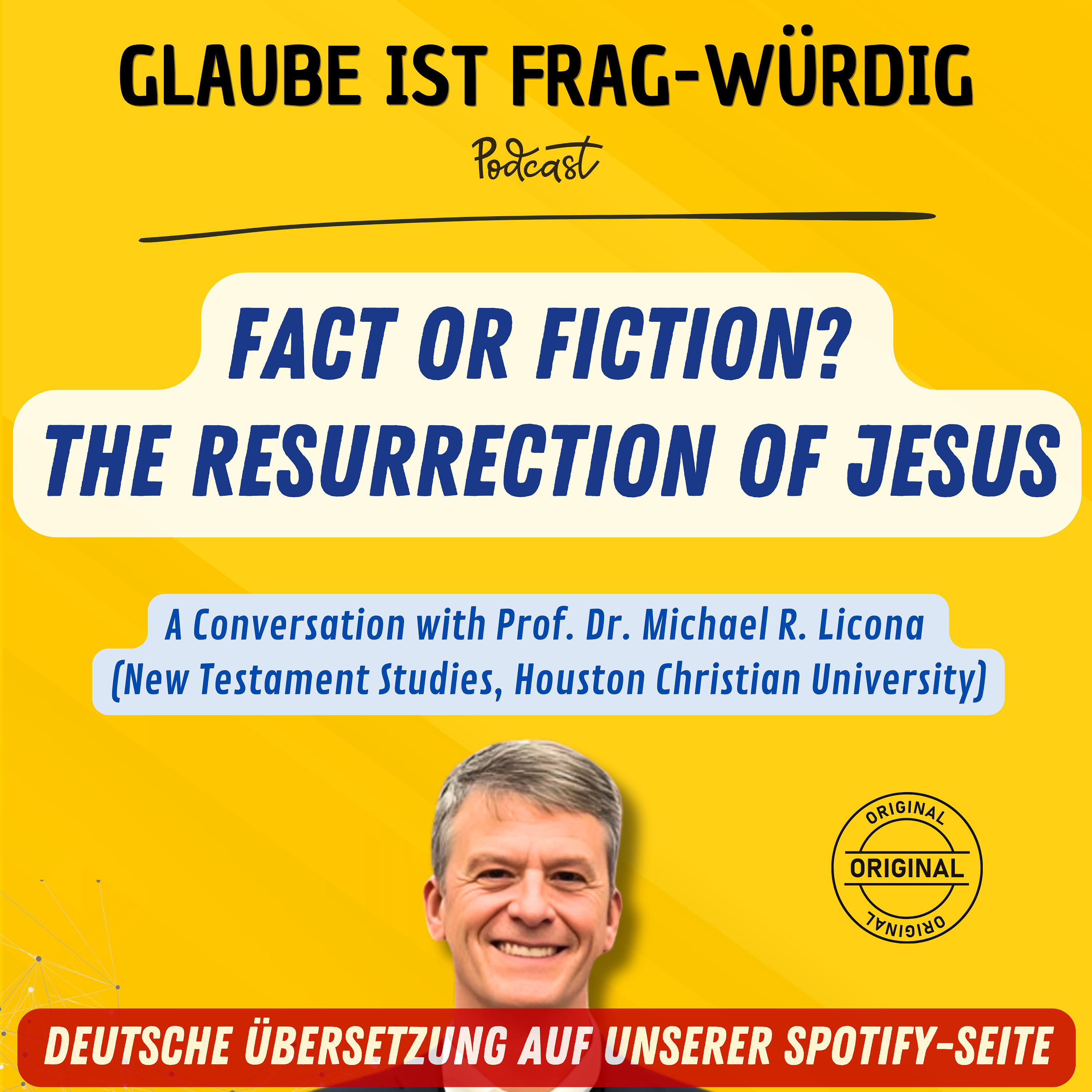 Fact or Fiction? The Ressurection of Jesus - A Conversation with Prof. Dr. Michael R. Licona (New Testament Studies, Houston Christian University)