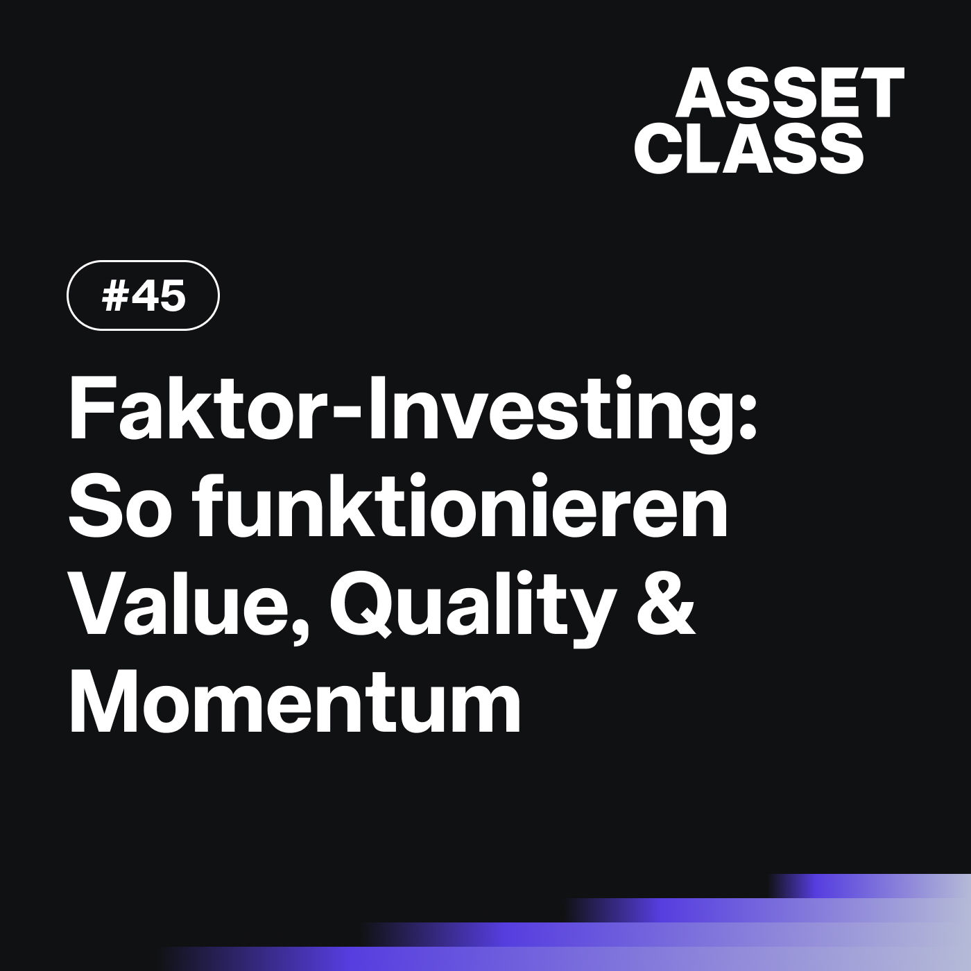 Faktor-Investing verstehen: So funktionieren Value, Quality & Momentum | Asset Class #45
