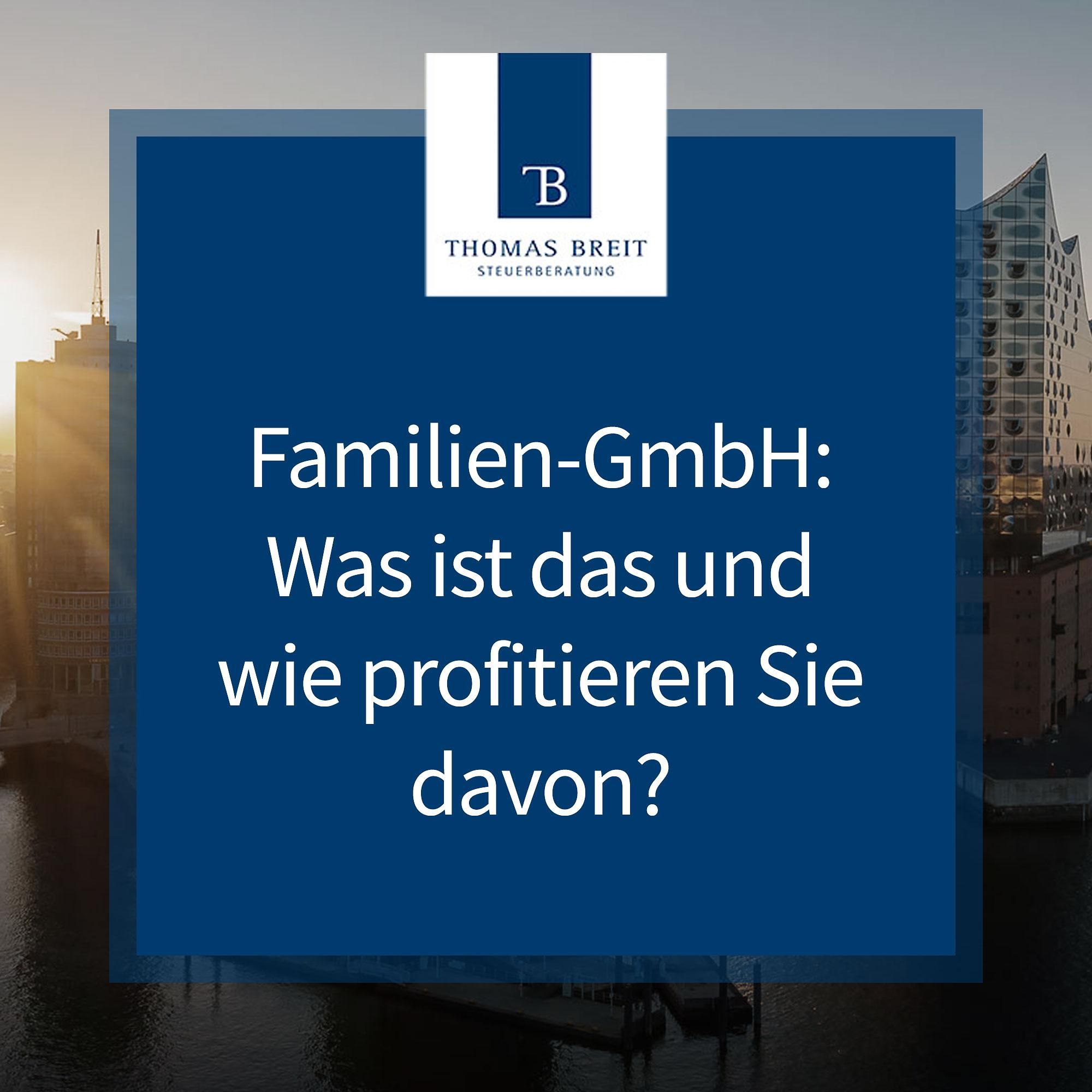 Familen Vermögens GmbH: Was ist das und wie profitieren Sie davon? | Thomas Breit Steuerberatung