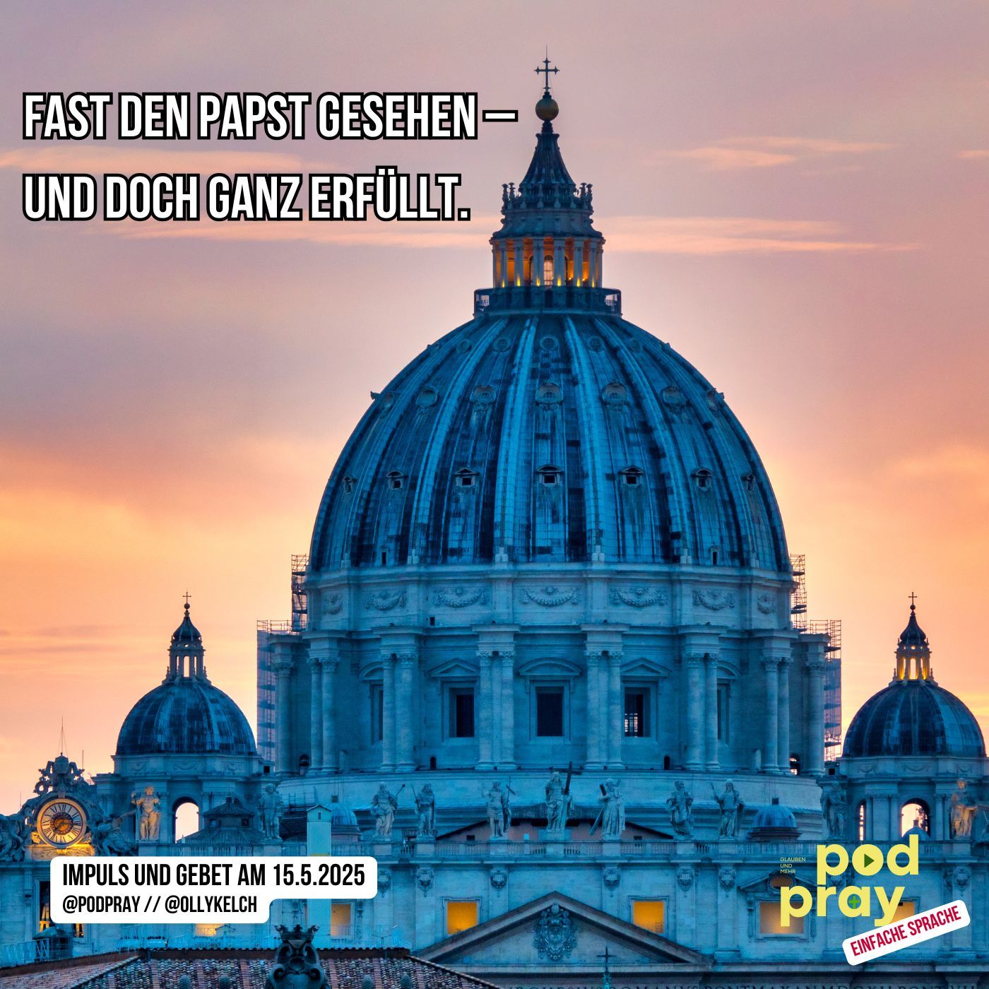 Fast den Papst gesehen – und doch ganz erfüllt. (15.5.2025)