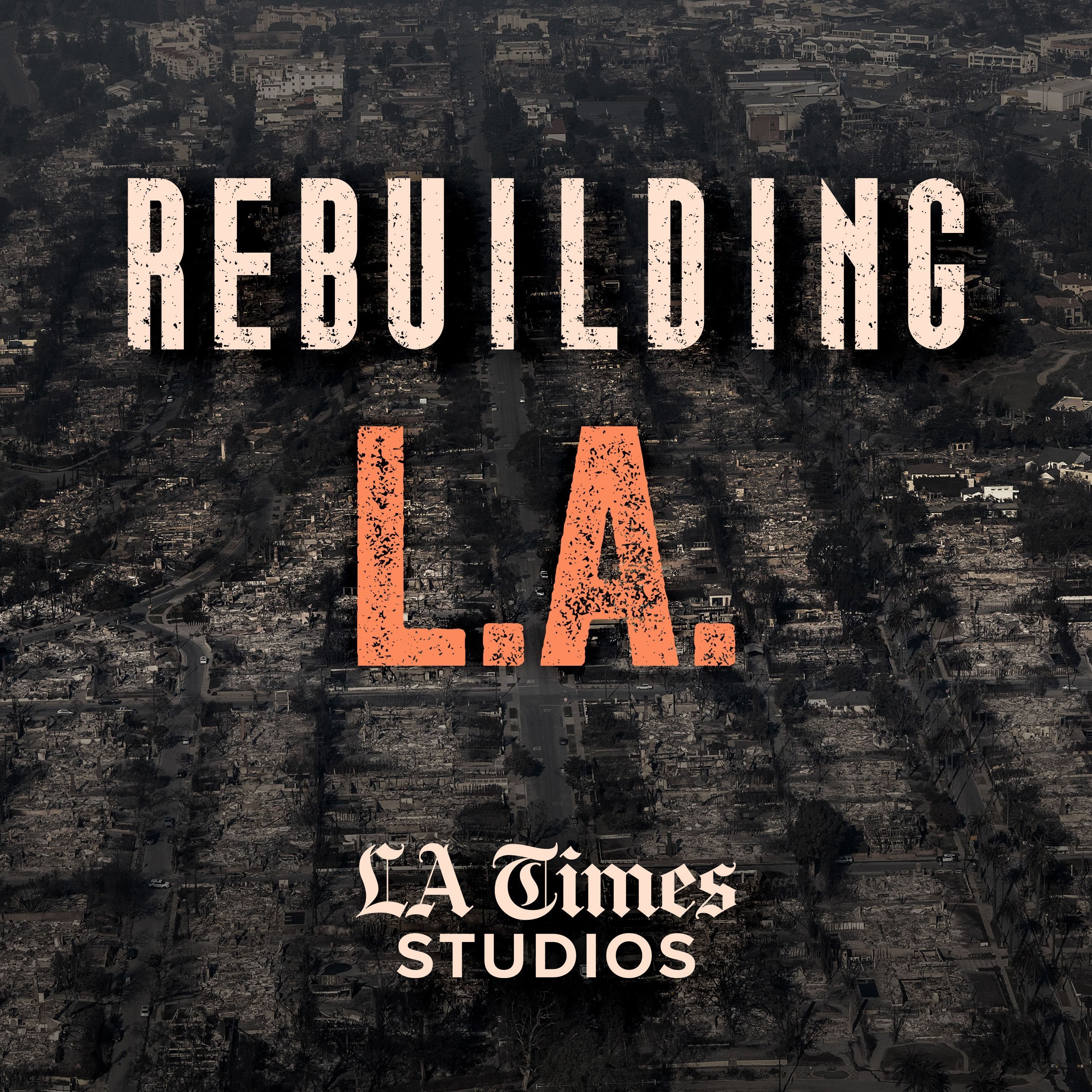 Featuring: Rebuilding L.A.