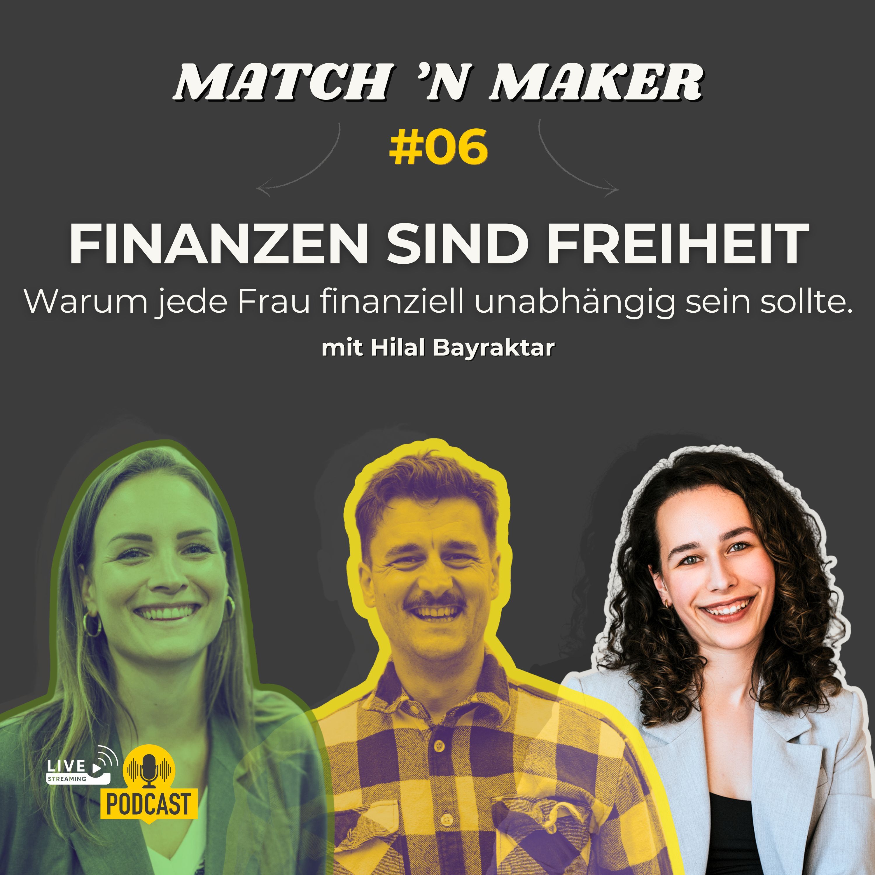 Finanzen sind Freiheit - Warum Geld (k)ein Tabuthema ist – und jede Frau unabhängig sein sollte. Mit Hilal Bayraktar #06