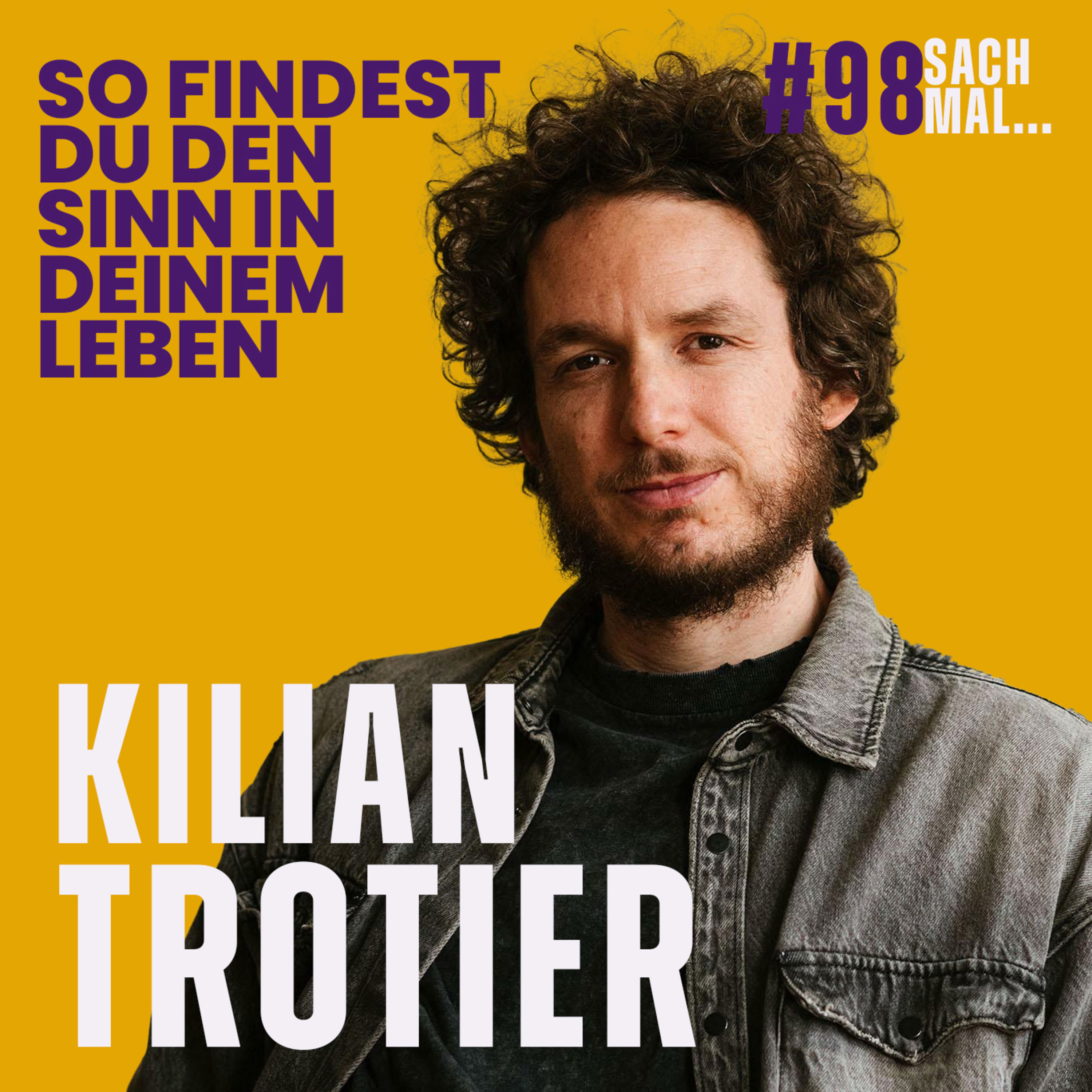 Finde den Sinn in deinem Leben mit Kilian Trotier