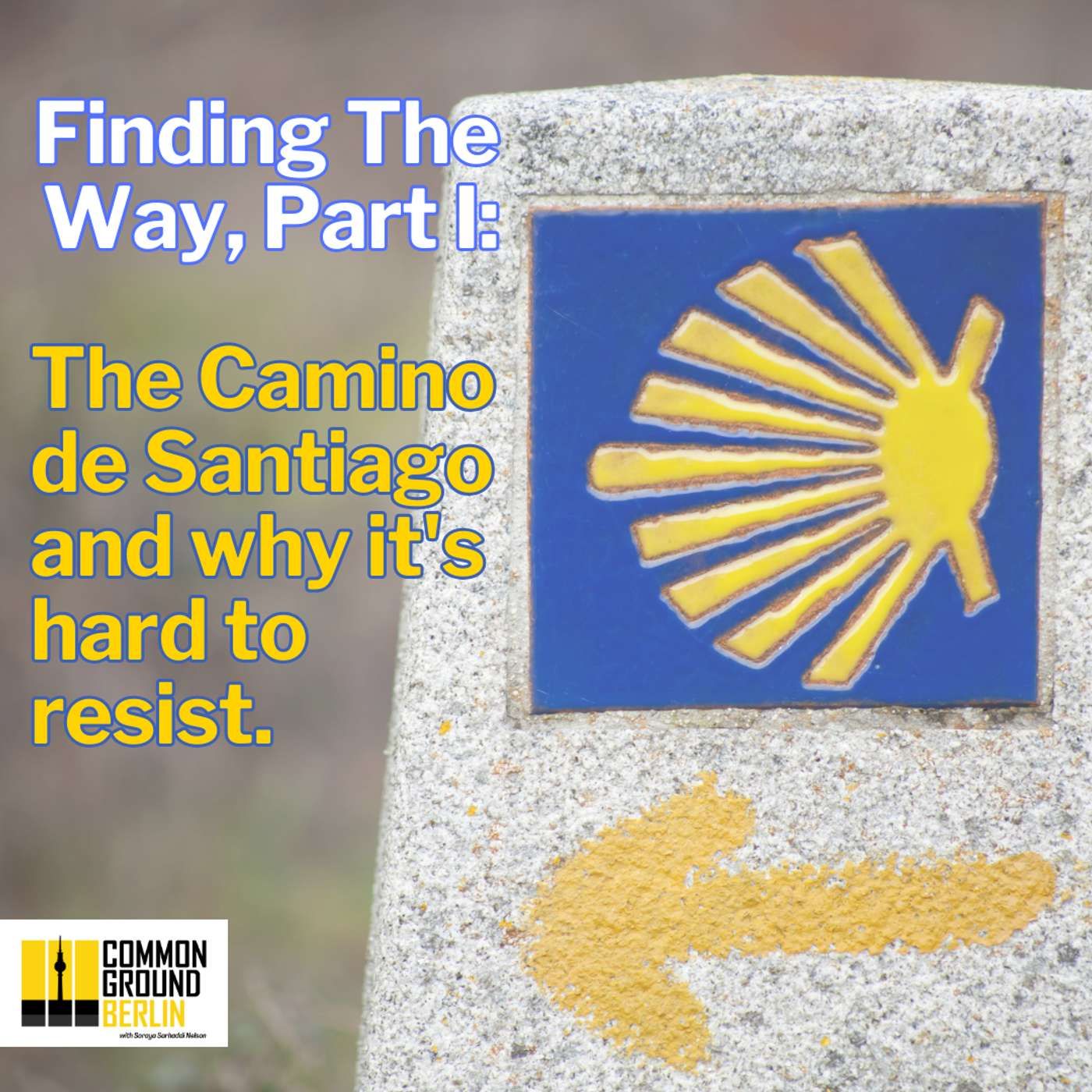 Finding The Way, Part I: The Camino de Santiago and why it’s hard to resist.
