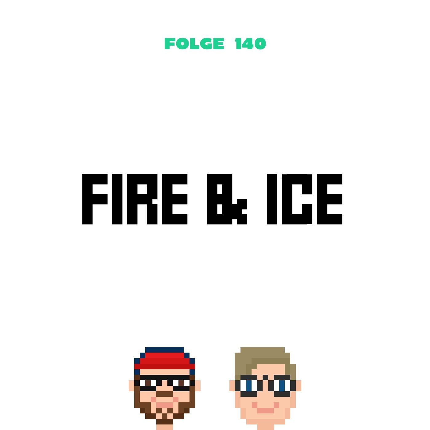 Fire & Ice (Folge 140)