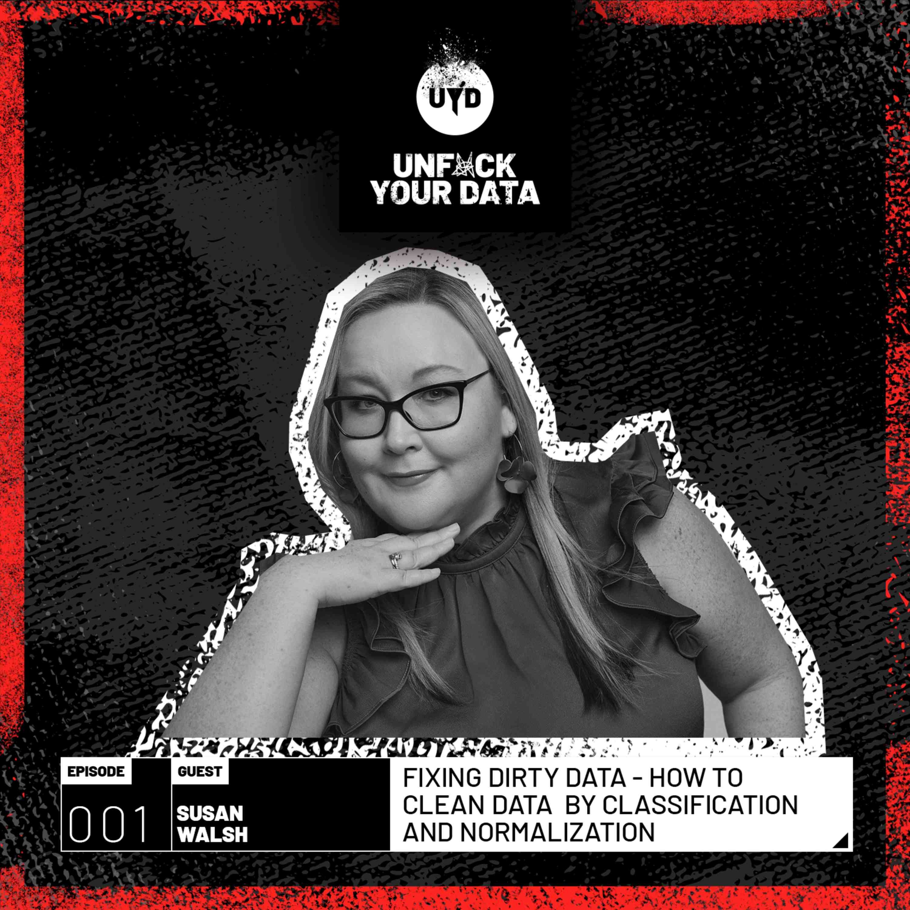 Fixing Dirty Data - How to clean Data by classification and Normalization | Susan Walsh