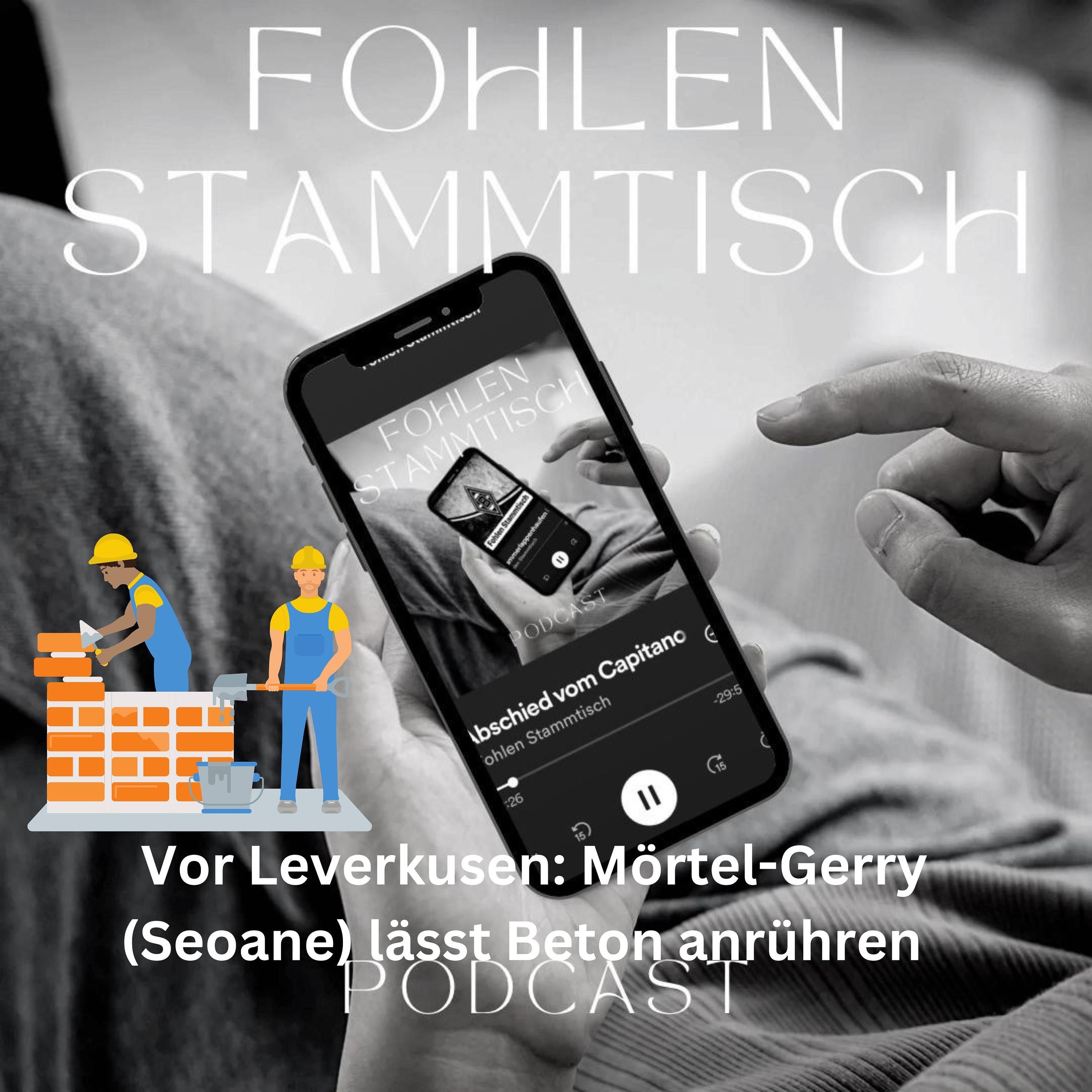 Fohlen Stammtisch - Vor Leverkusen: Mörtel-Gerry (Seoane) lässt Beton anrühren